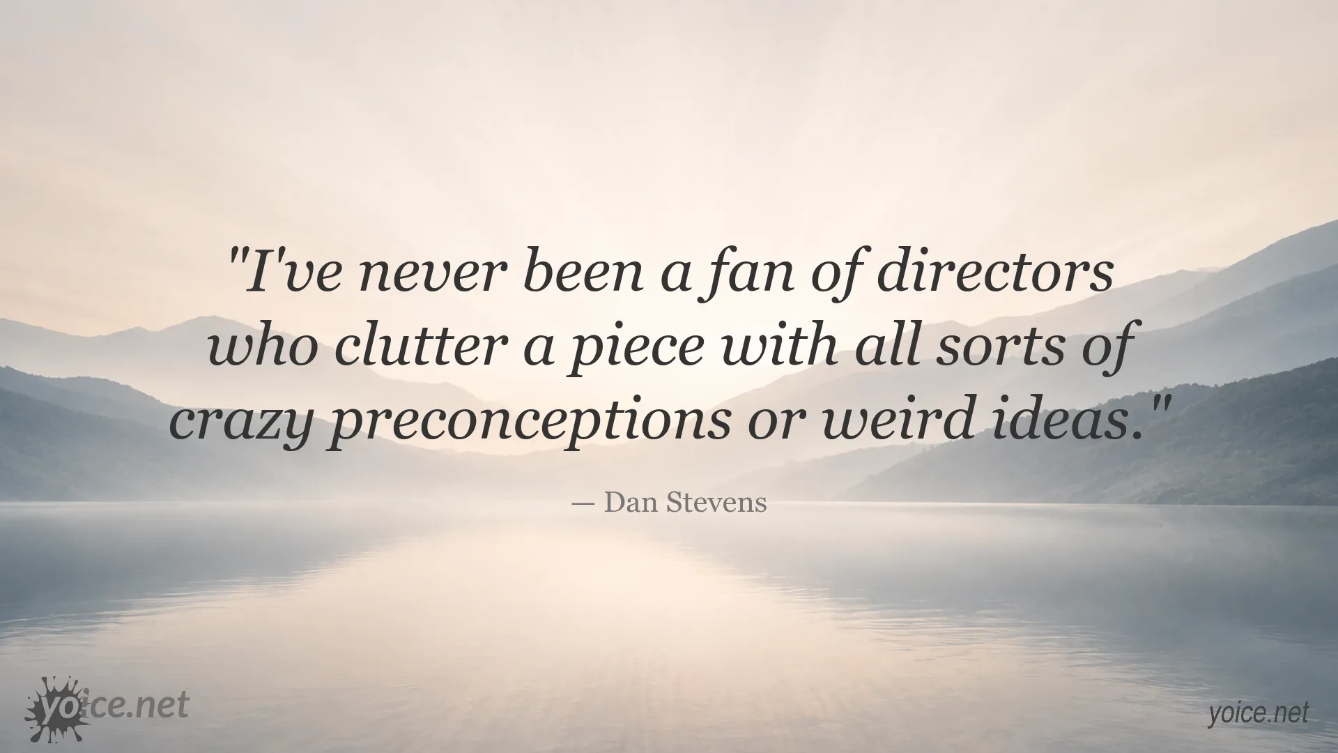 Dan Stevens quote about directors and creative overload