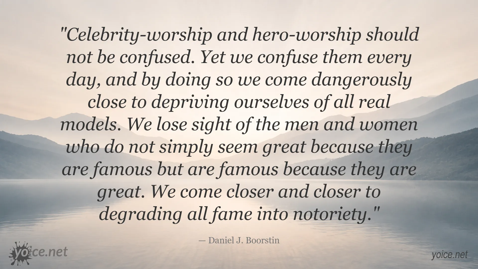 Daniel J. Boorstin quote about the difference between celebrity worship and hero worship