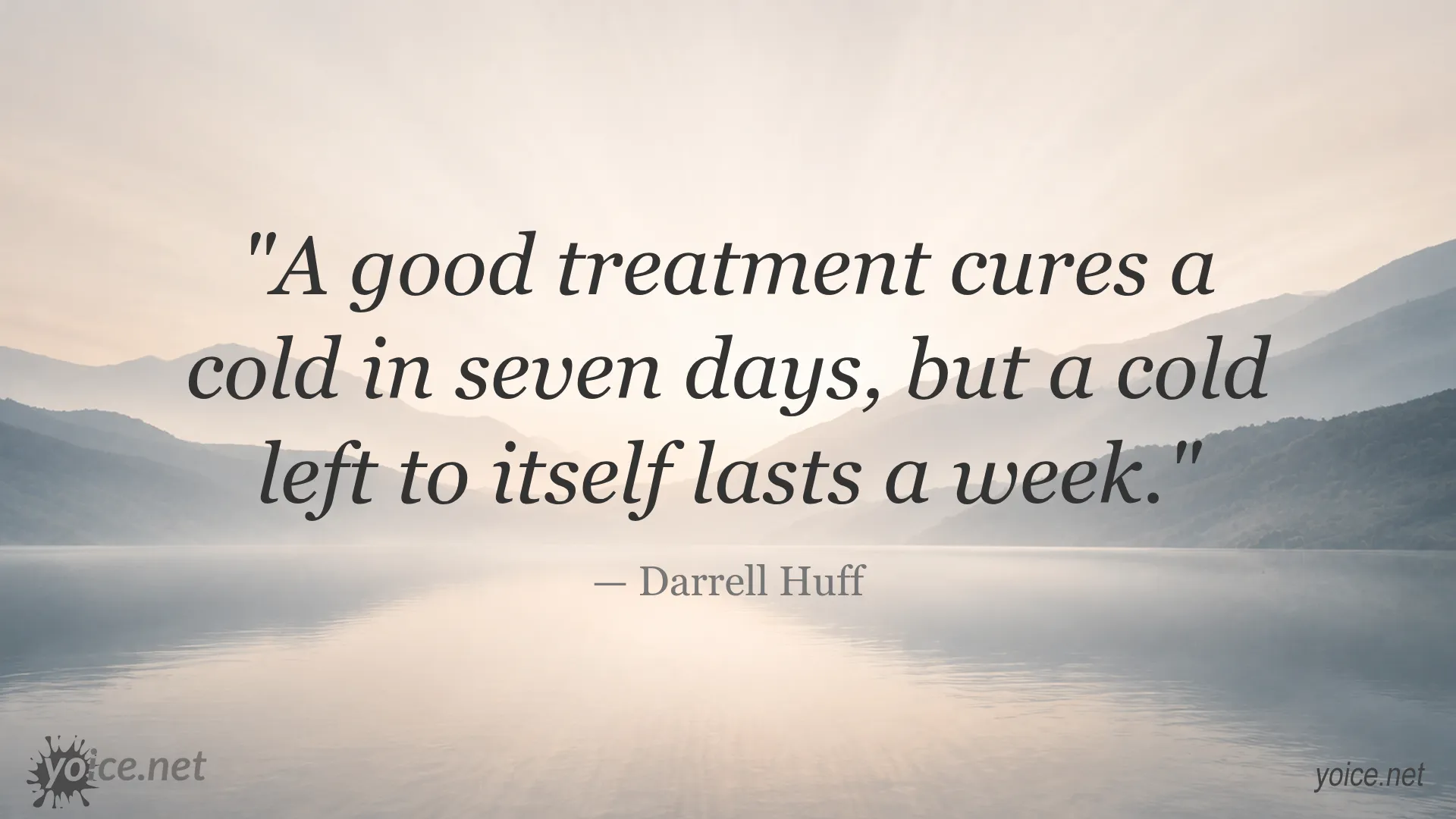 Darrell Huff quote about cold treatment lasting seven days with or without treatment
