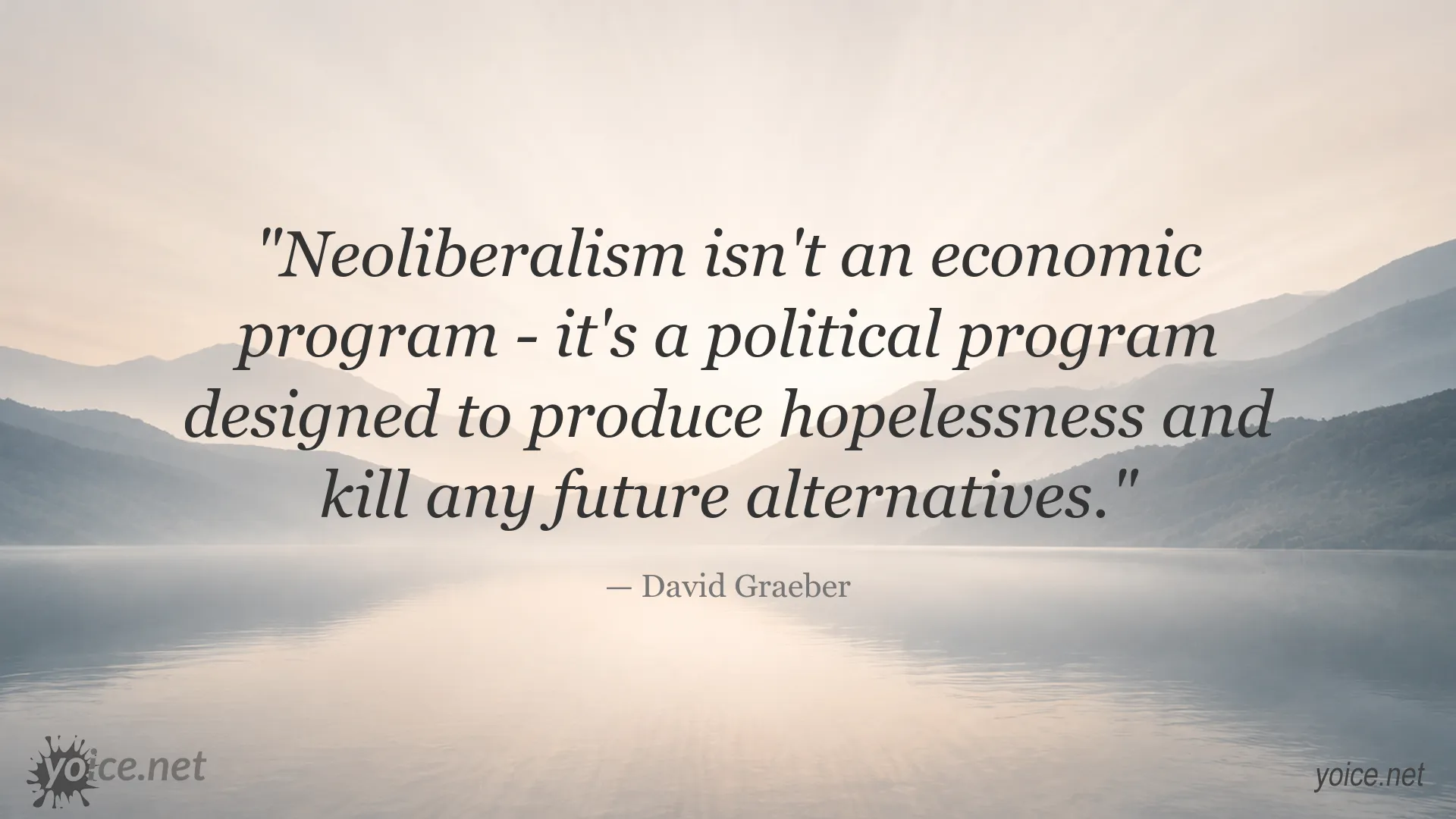David Graeber quote about neoliberalism and political programs