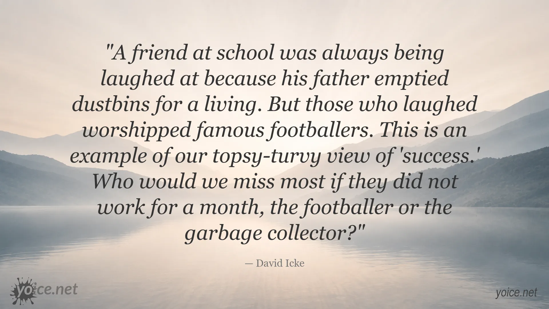 David Icke quote about success, footballers, garbage collectors, and the value of essential work