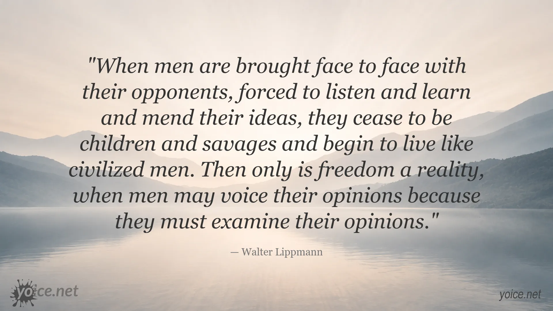 Walter Lippmann quote about dialogue, freedom, and learning from opposing views