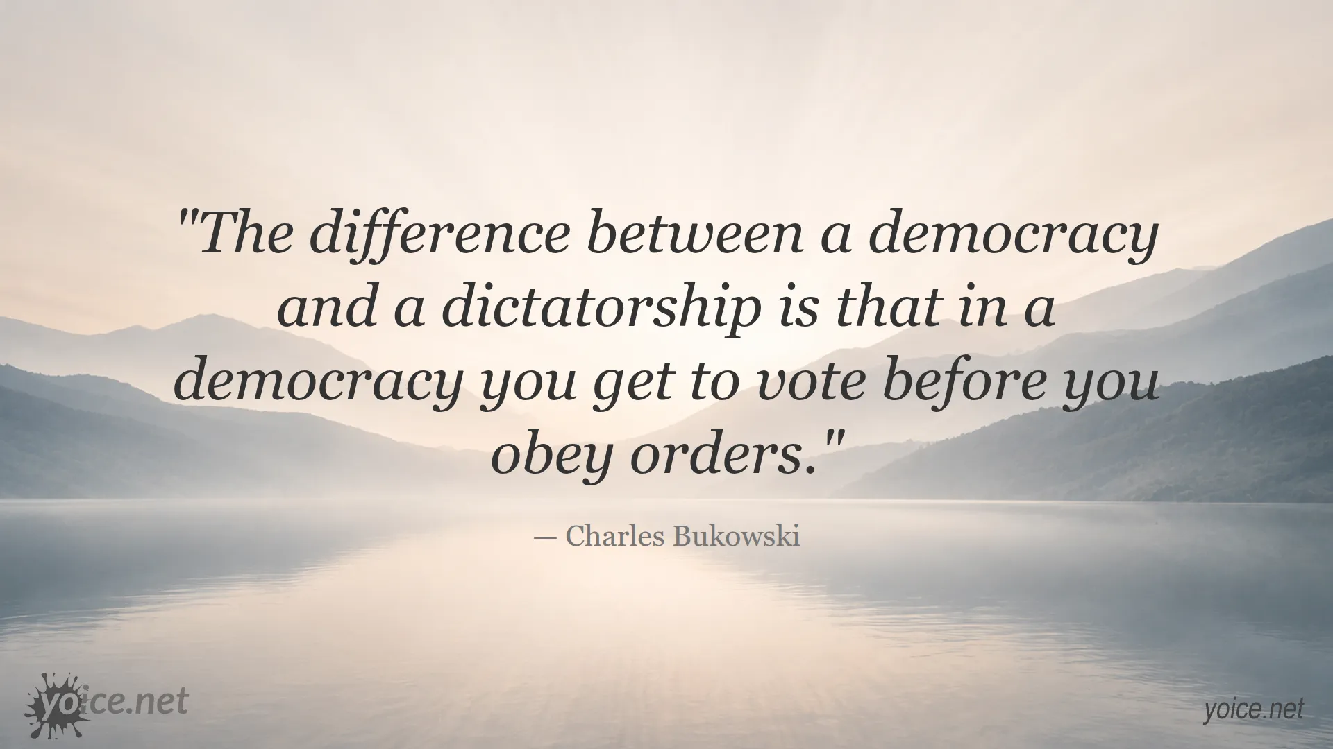 Quote by Charles Bukowski about the difference between democracy and dictatorship