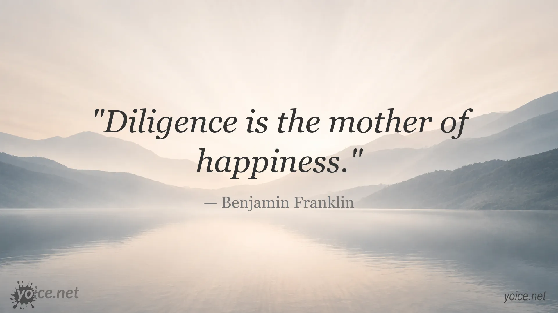 Quote by Benjamin Franklin: Diligence is the mother of happiness