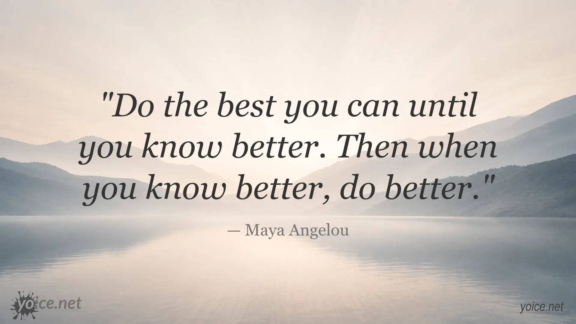 Inspirational quote by Maya Angelou about doing your best until you know better