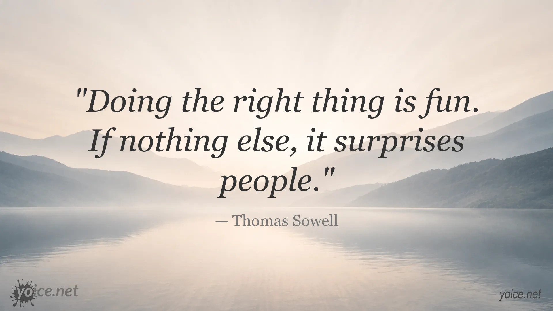 Quote by Thomas Sowell about doing the right thing and surprising people