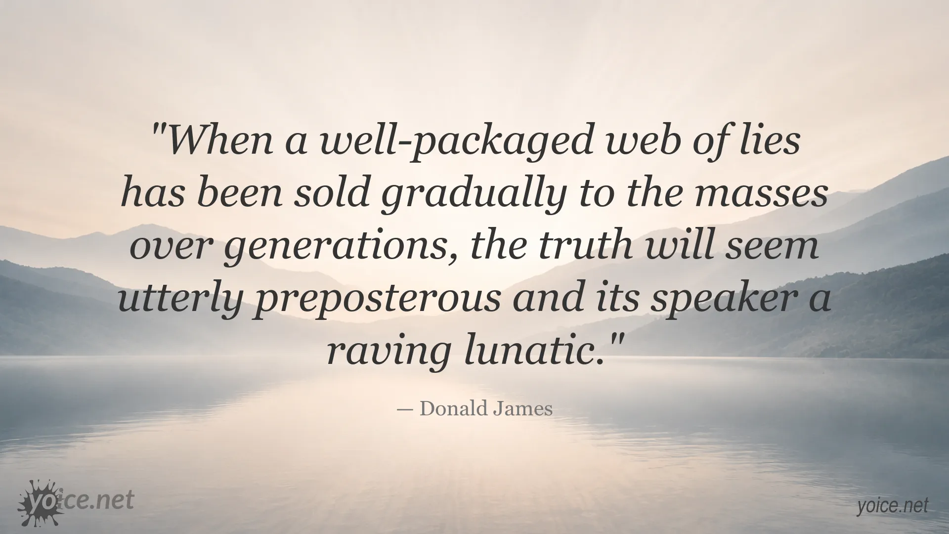 Donald James quote about truth, lies, and how deception can shape public perception