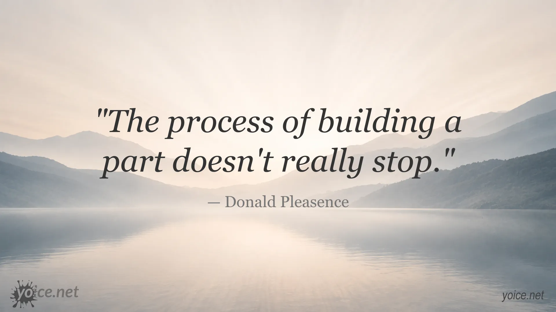 Donald Pleasence quote about the ongoing process of building a part