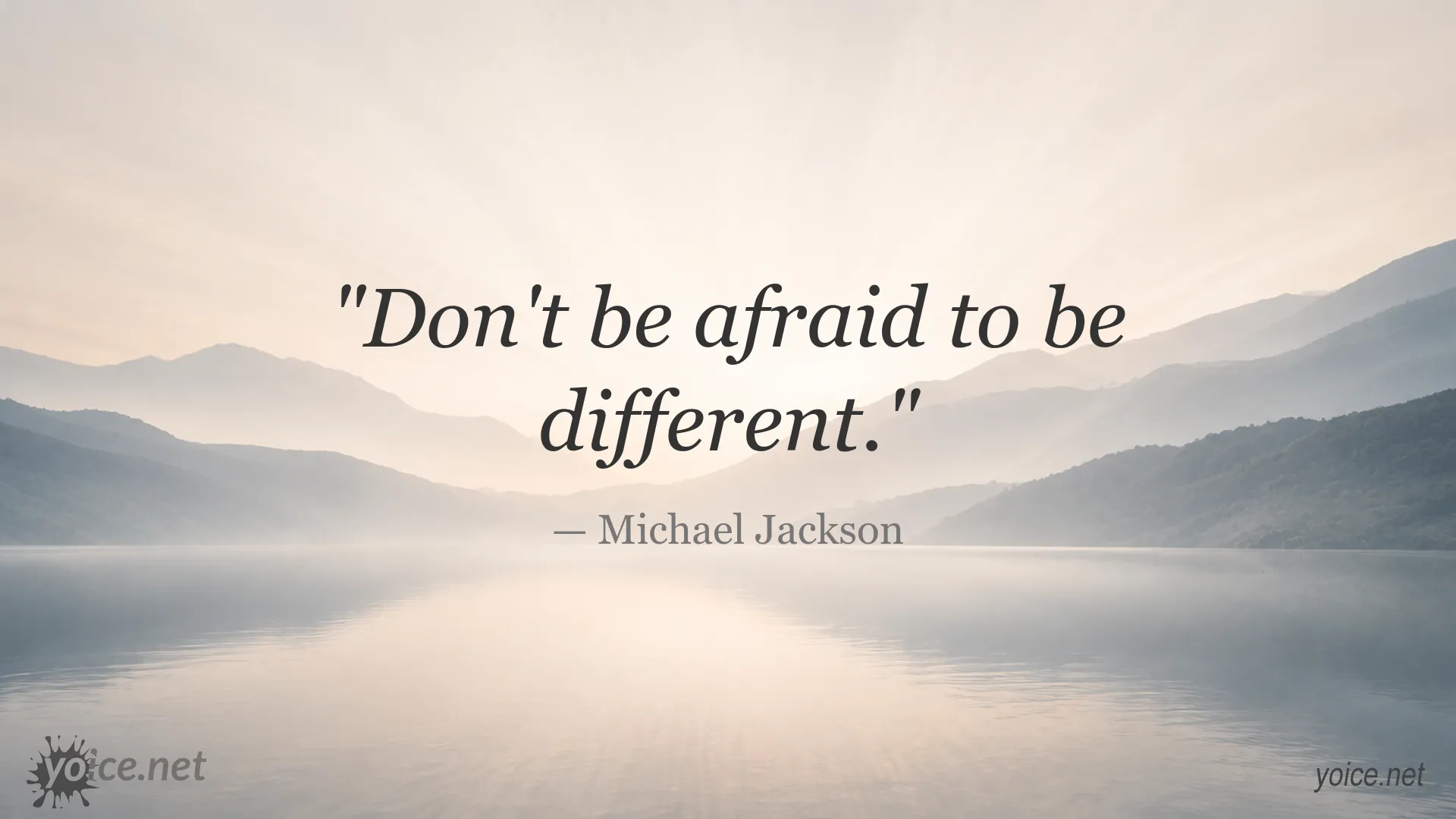 Quote by Michael Jackson: Don't be afraid to be different.