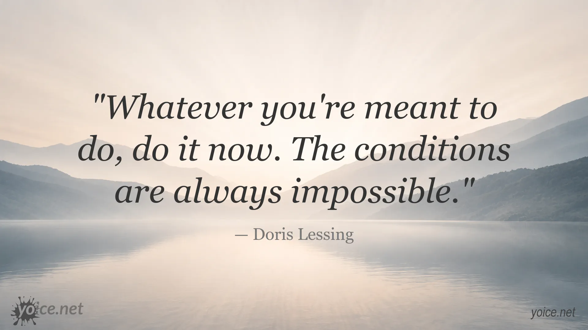 Motivational quote image attributed to Doris Lessing about taking action despite difficult conditions