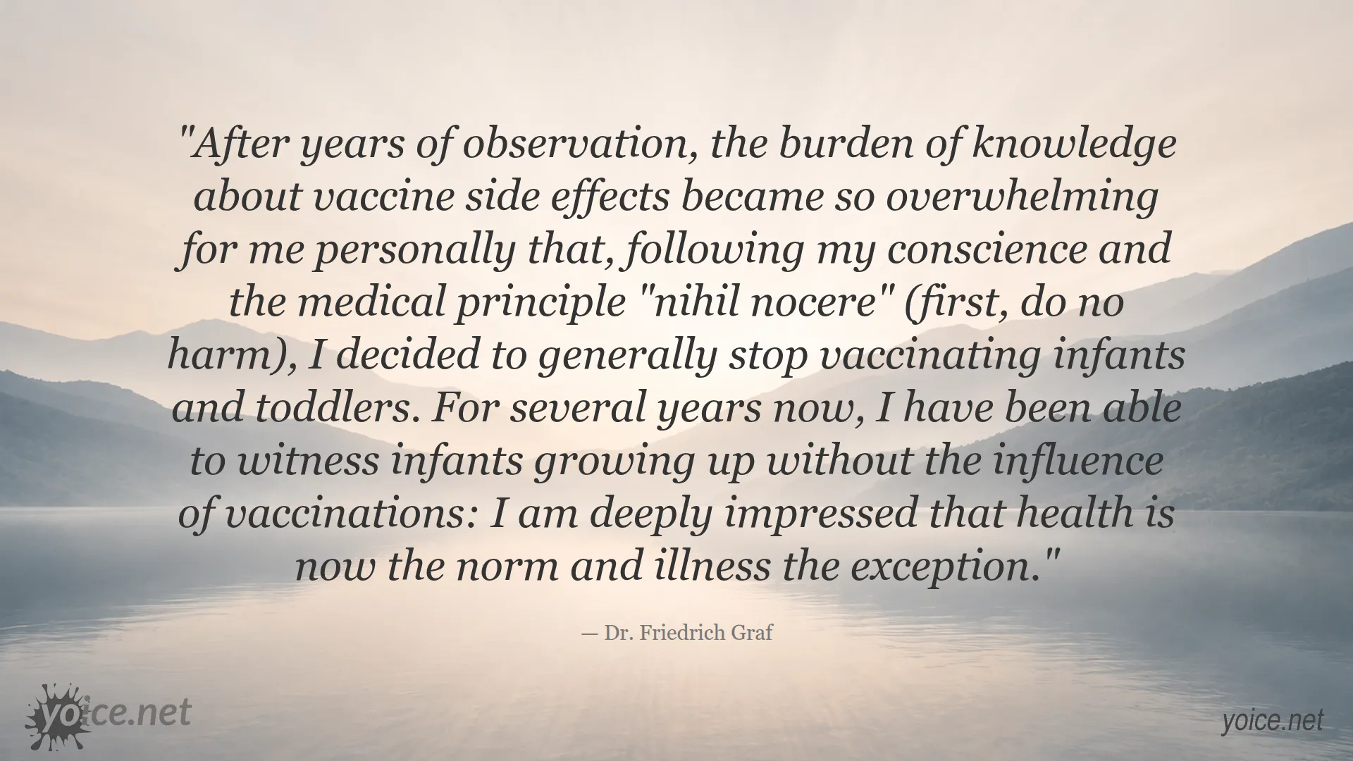 Quote by Dr. Friedrich Graf about his decision to stop vaccinating infants and toddlers