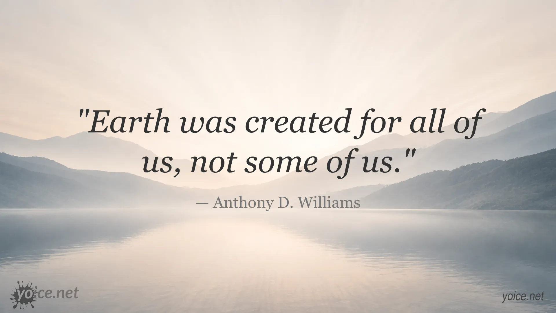Inspirational quote by Anthony D. Williams on Earth being created for all of us