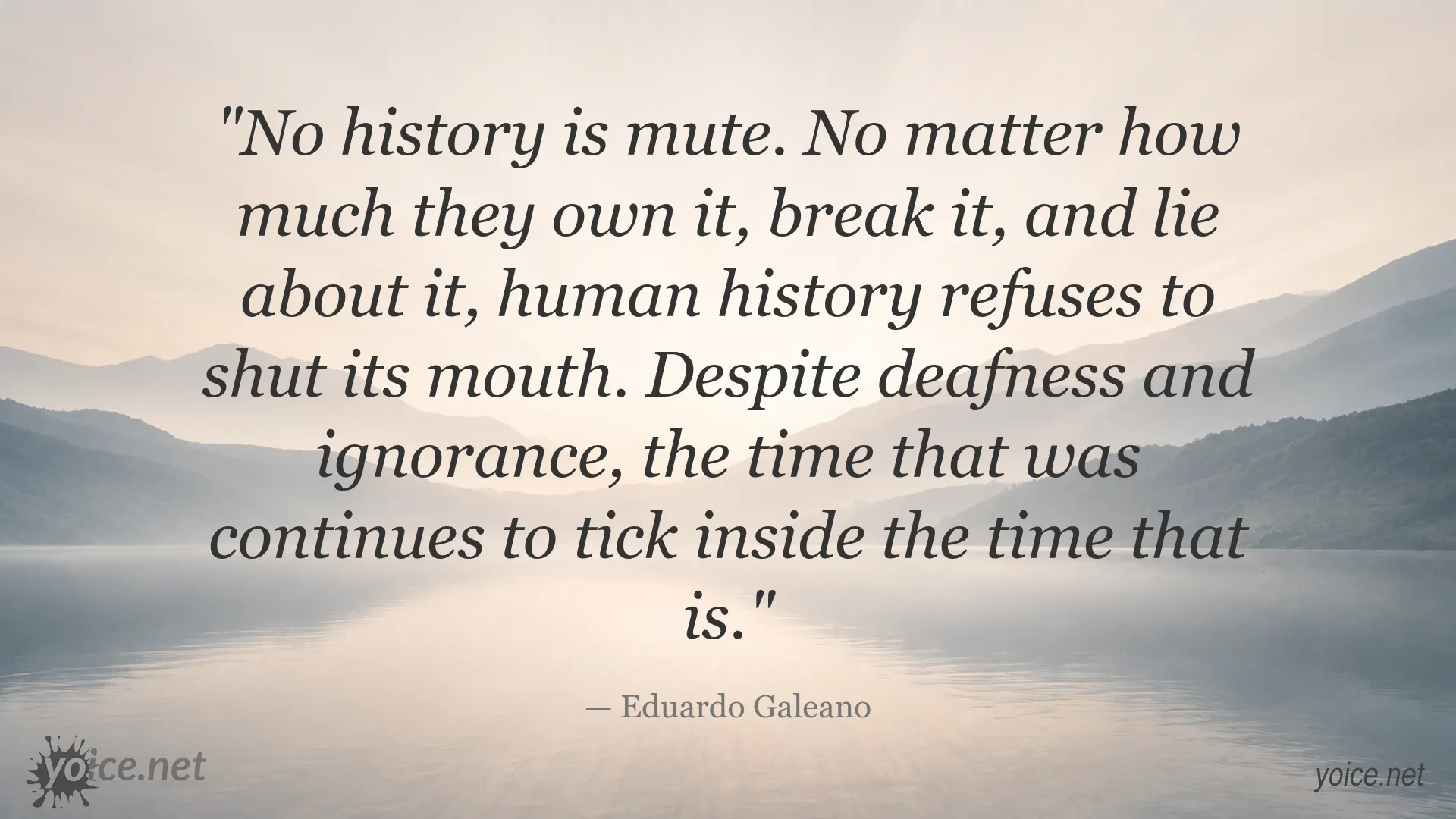 Inspirational Eduardo Galeano quote about history and the passage of time