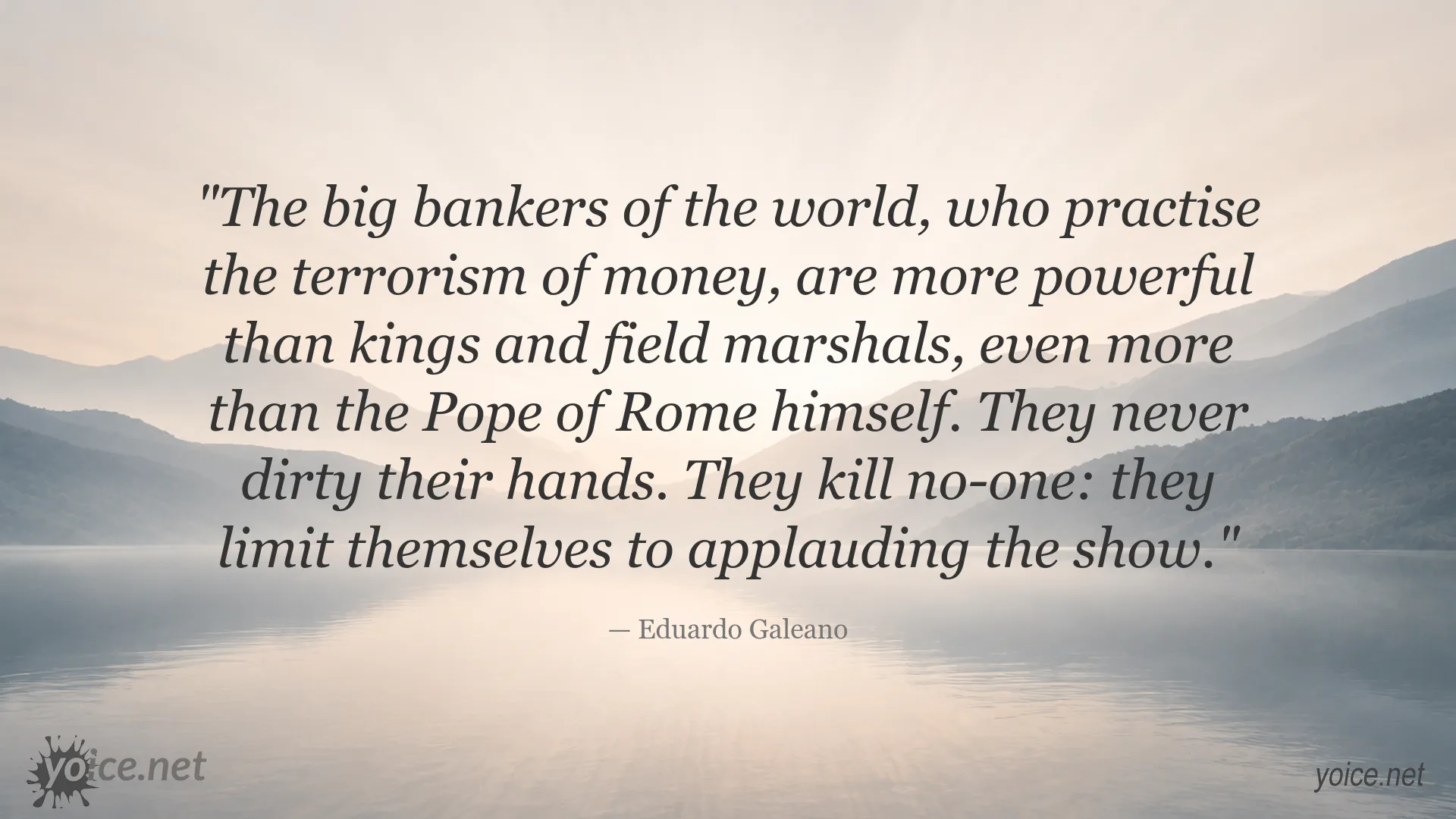Eduardo Galeano quote about the influence and power of bankers