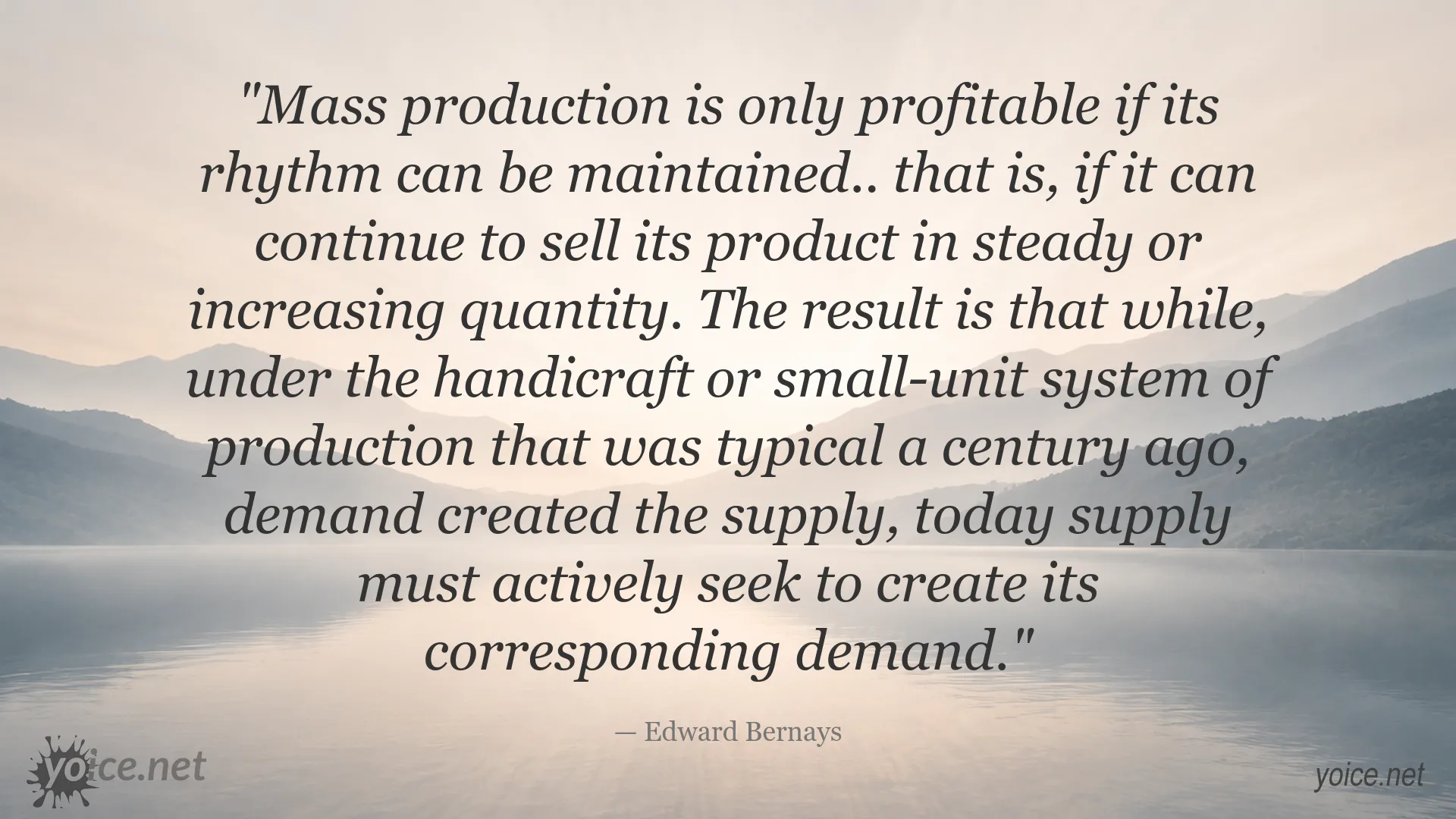 Edward Bernays quote about mass production, steady sales, and the creation of consumer demand