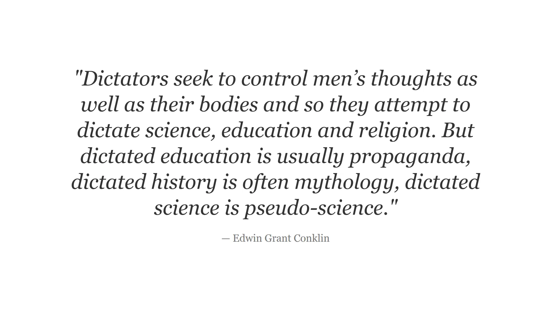 Quote by Edwin Grant Conklin about dictators controlling education, science, and history