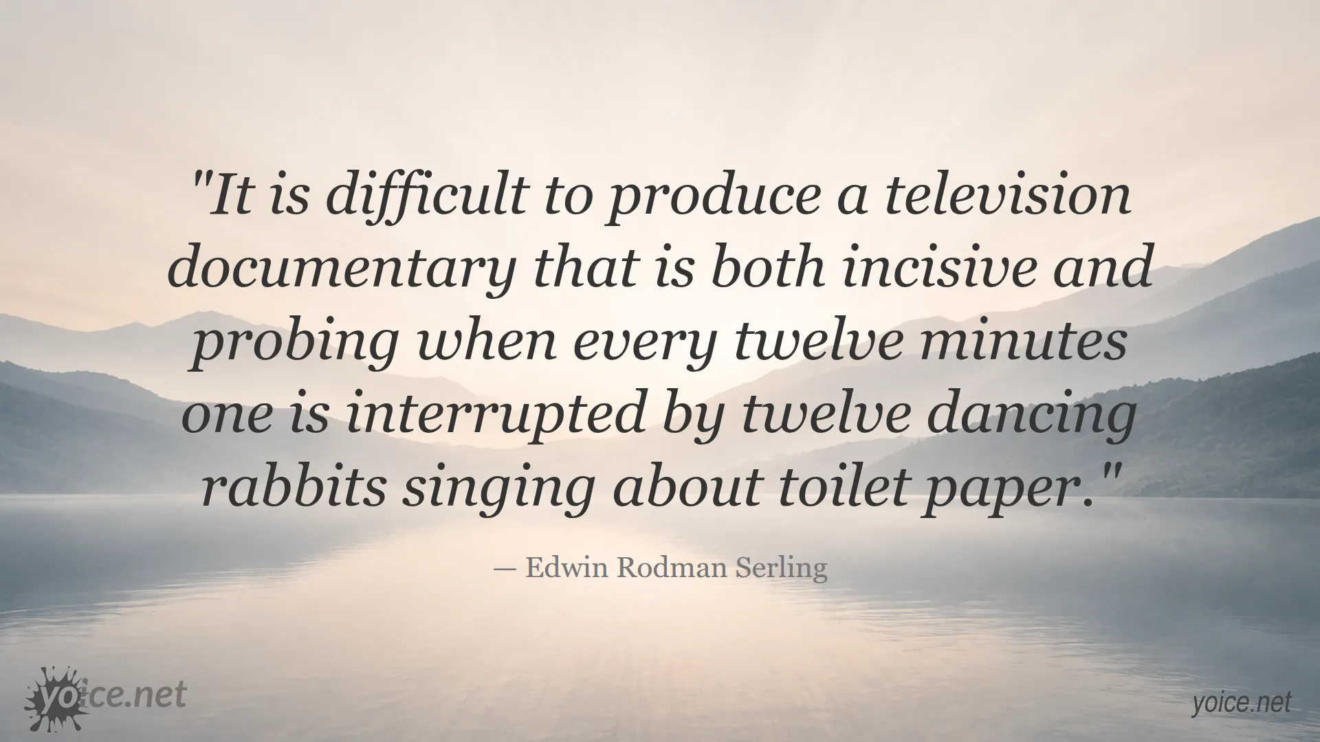 Quote by Edwin Rodman Serling about difficulties producing television documentaries