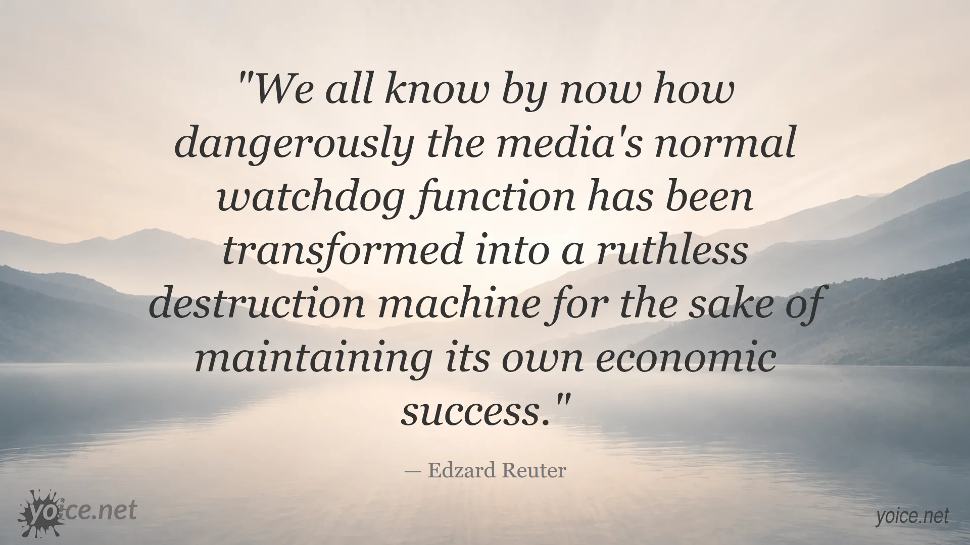 Quote by Edzard Reuter about media's transformation from watchdog to destruction machine
