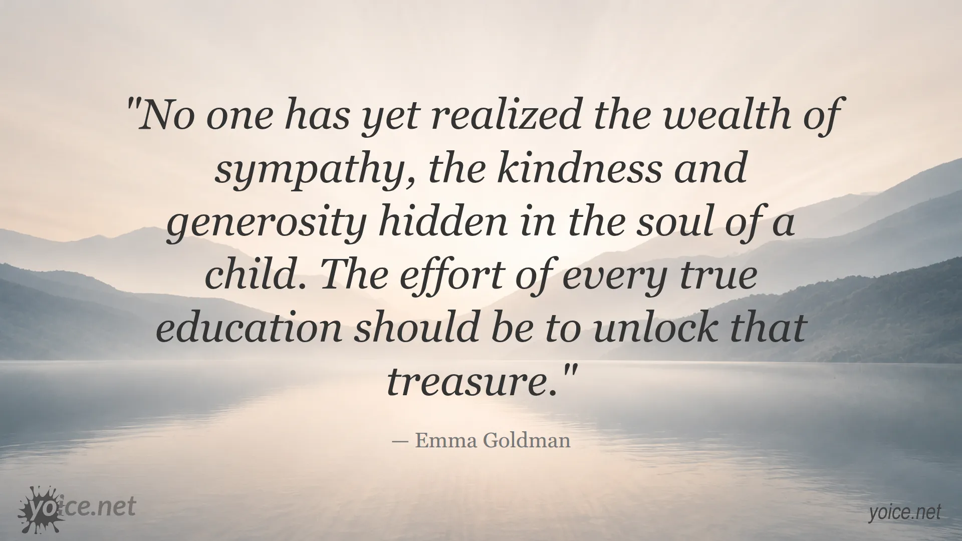 Emma Goldman quote about compassion, kindness, generosity, and the value of educating children