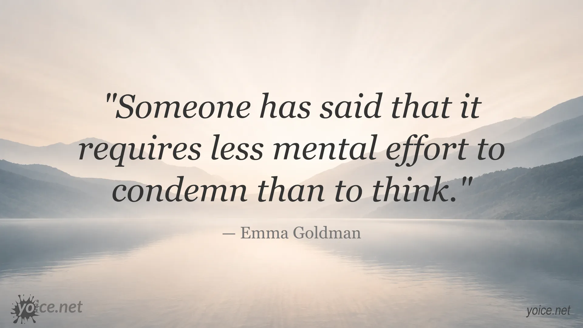 Emma Goldman quote about the mental effort required to condemn rather than think