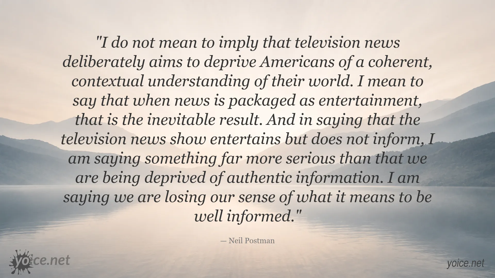 Neil Postman quote about television news, entertainment, and being well informed
