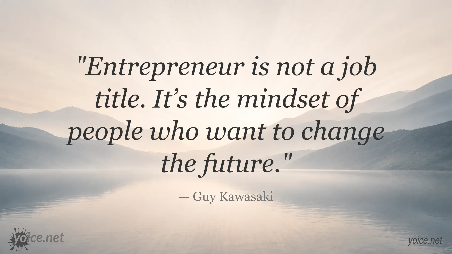 Inspirational entrepreneur quote by Guy Kawasaki about the mindset to change the future