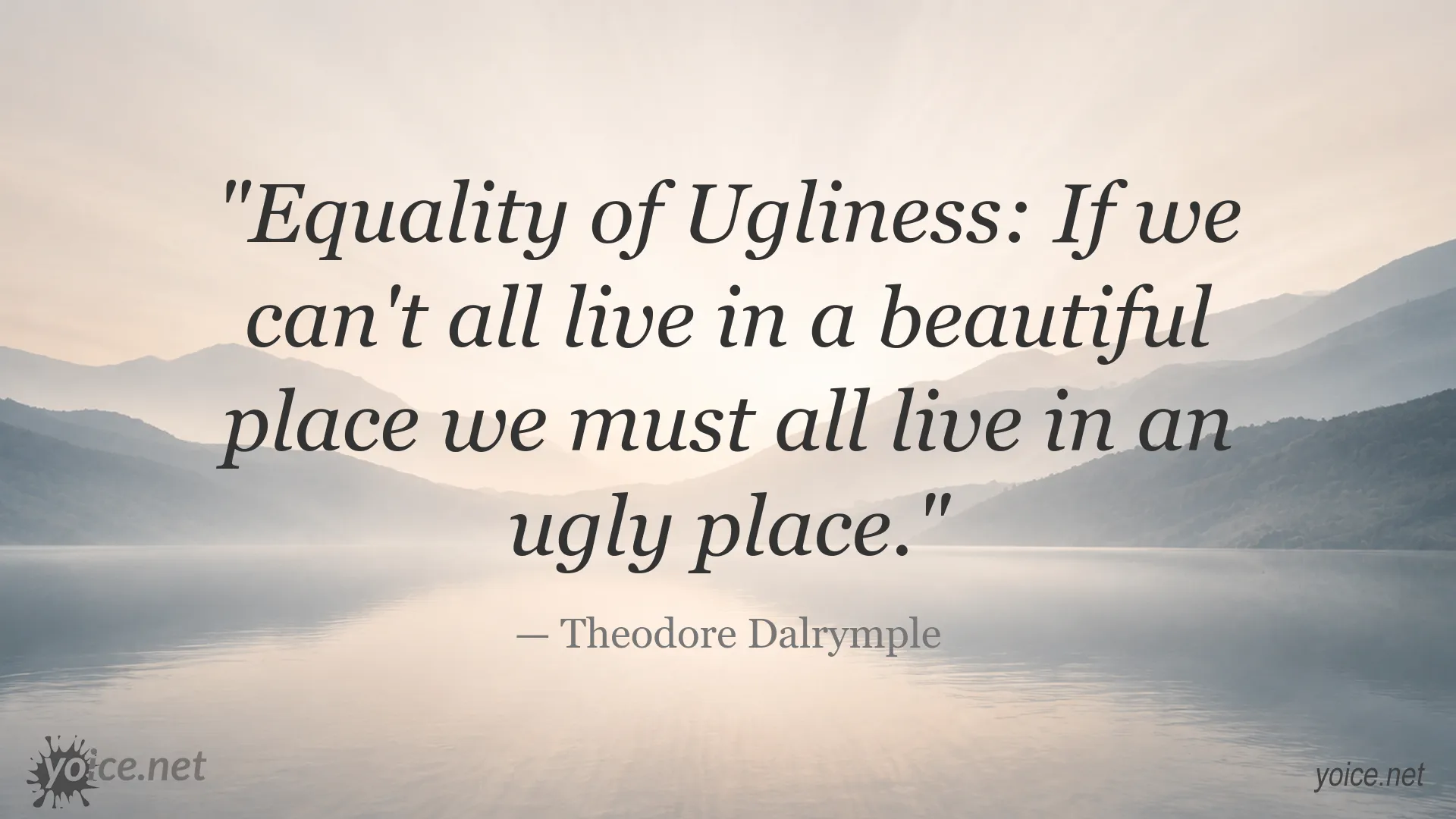 Theodore Dalrymple quote image about equality and ugliness