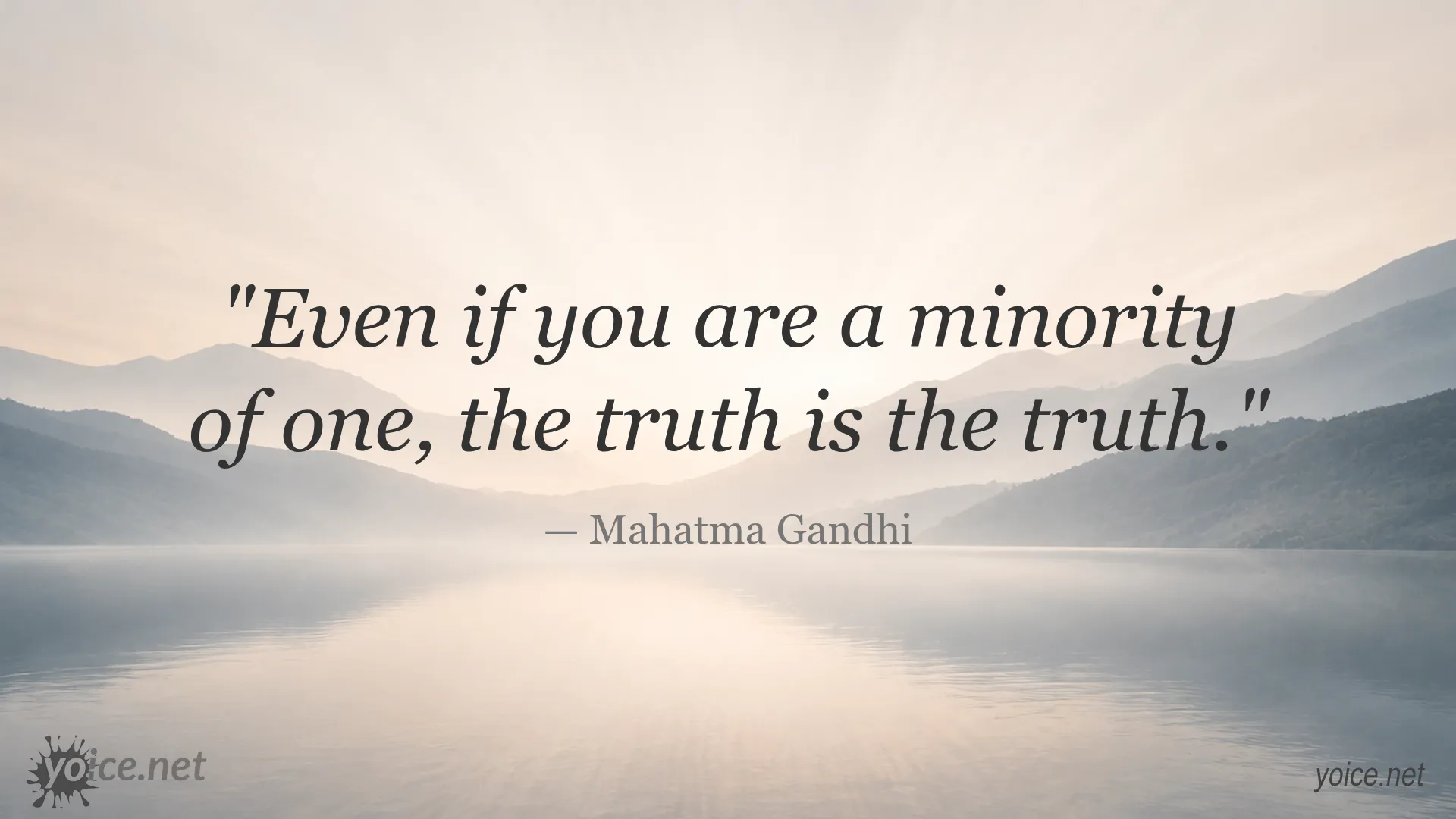 Quote by Mahatma Gandhi stating Even if you are a minority of one the truth is the truth
