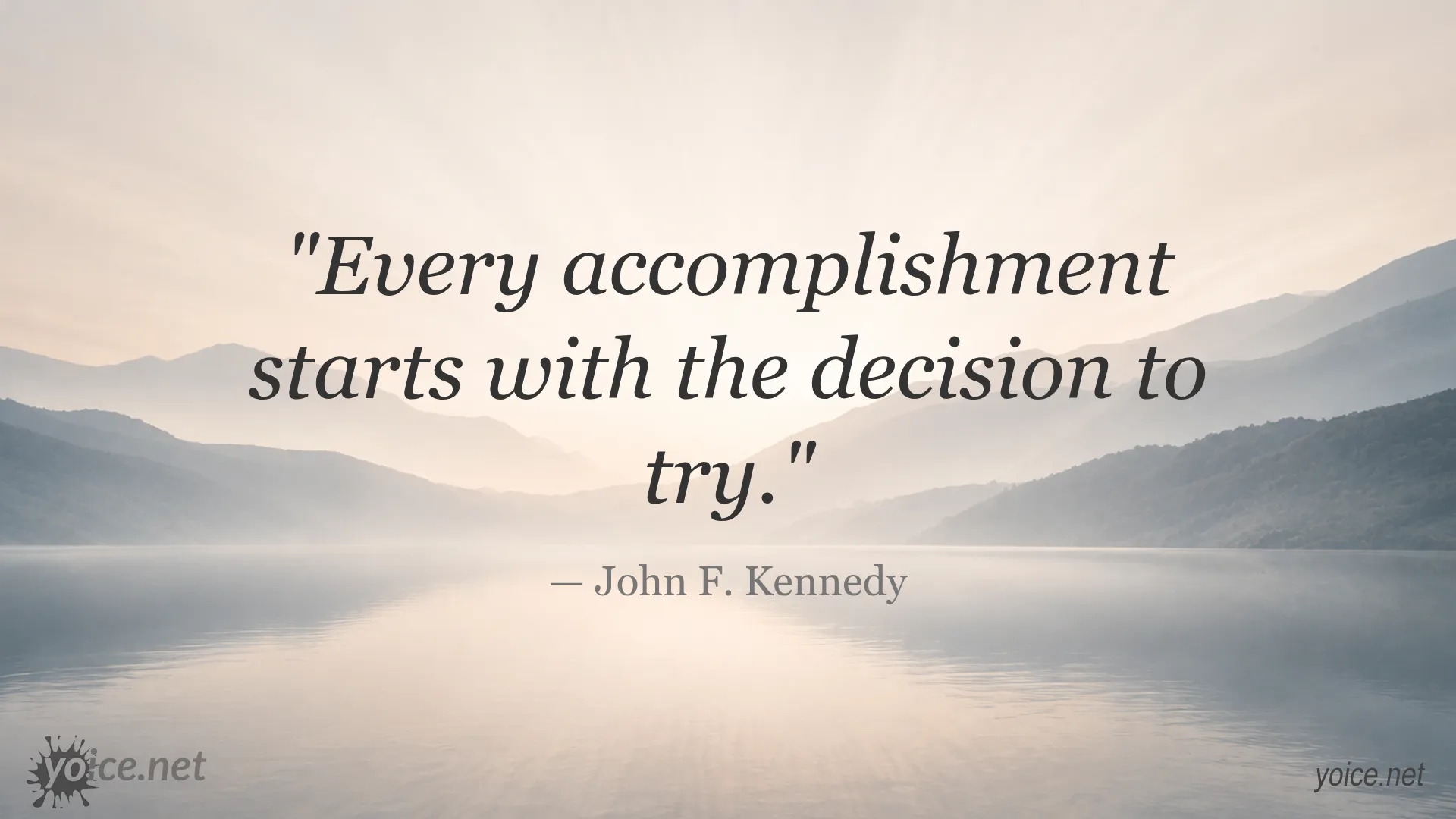 Inspirational quote by John F. Kennedy that says Every accomplishment starts with the decision to try