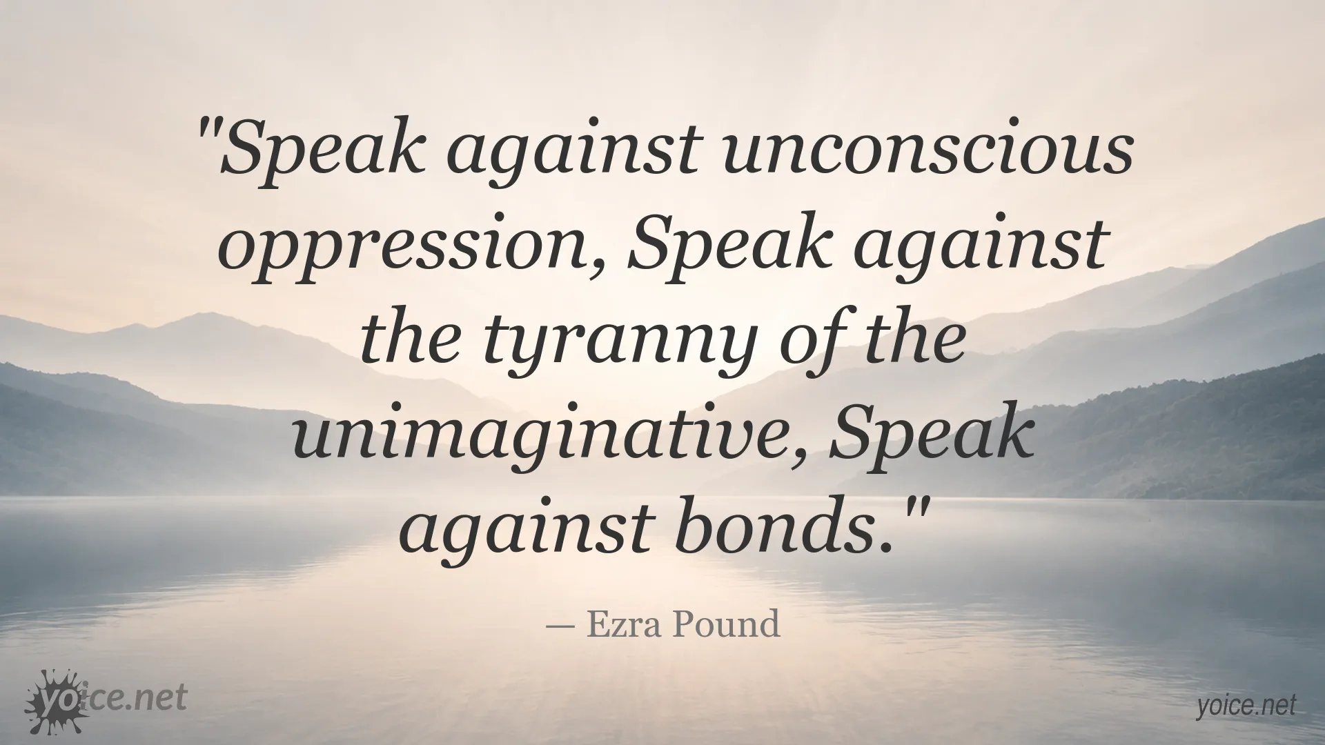 Inspirational Ezra Pound quote about speaking against oppression, tyranny, and restrictive bonds