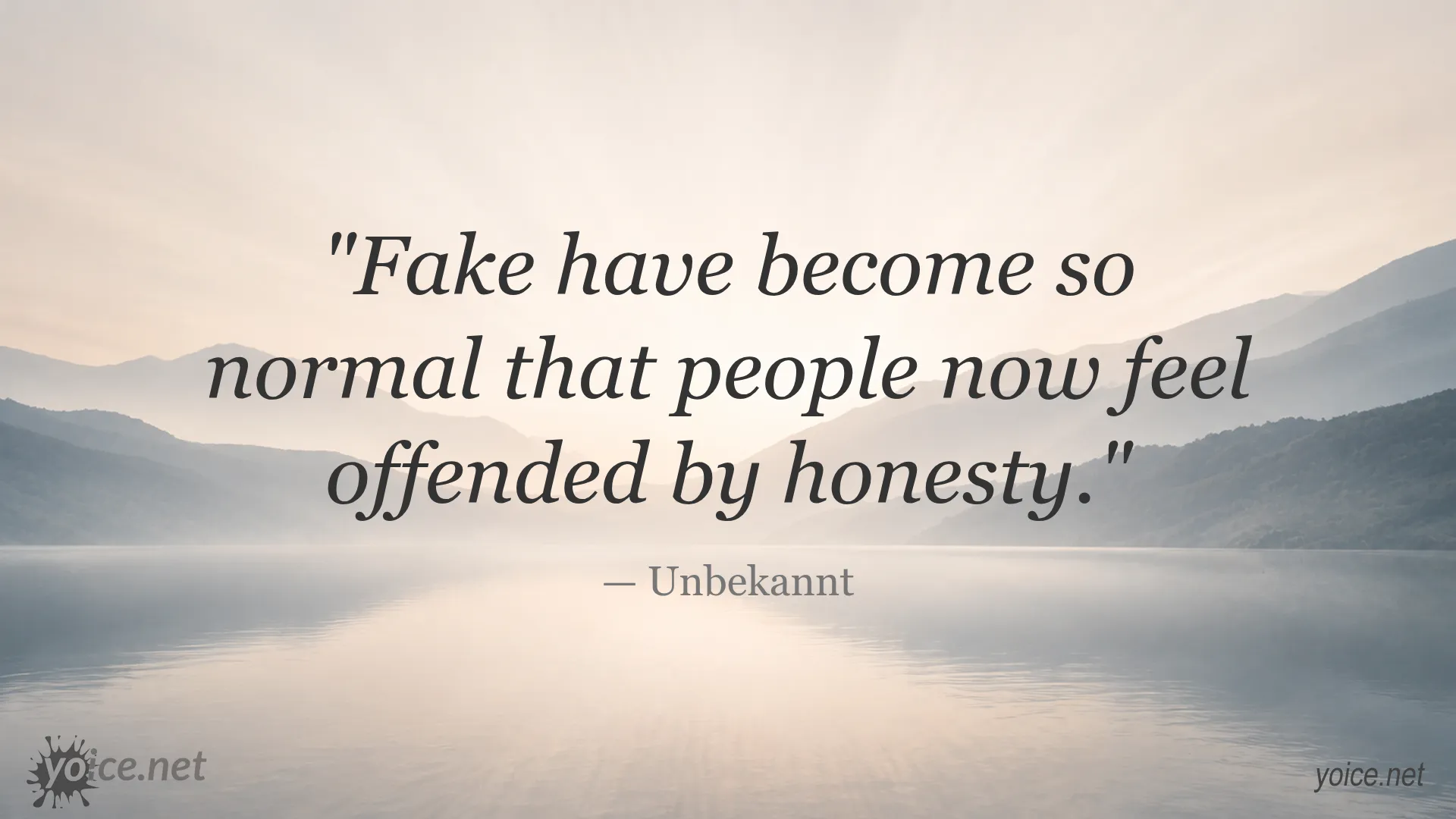 Inspirational quote about honesty and fake behavior by Unbekannt