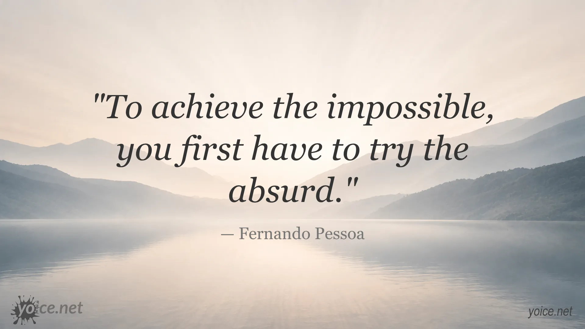 Quote by Fernando Pessoa about trying the absurd to achieve the impossible