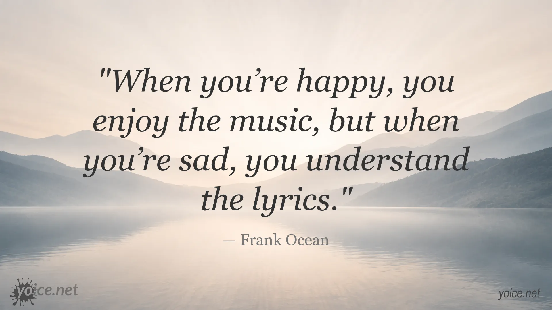 Quote by Frank Ocean about happiness, sadness, and understanding music lyrics