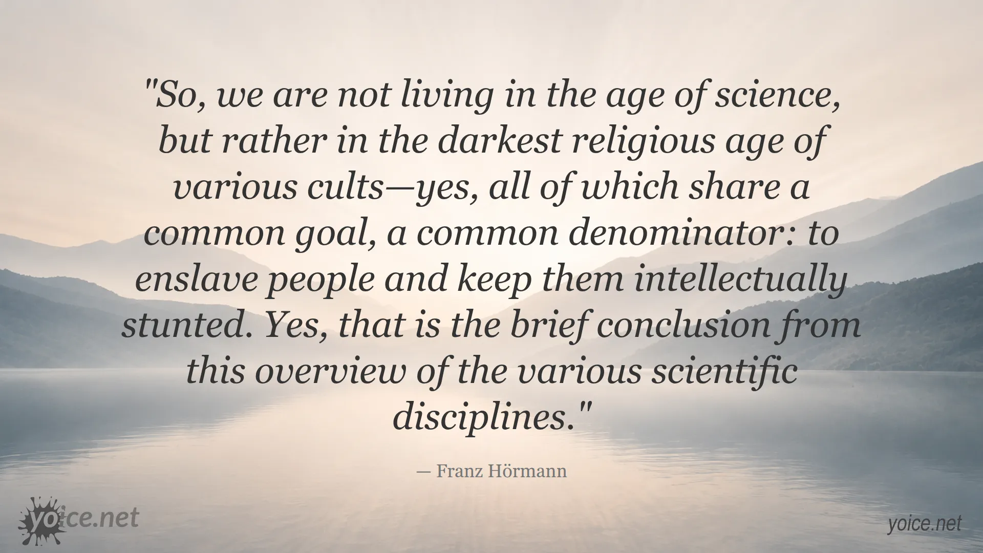 Quote by Franz Hörmann about living in a dark religious age instead of an age of science