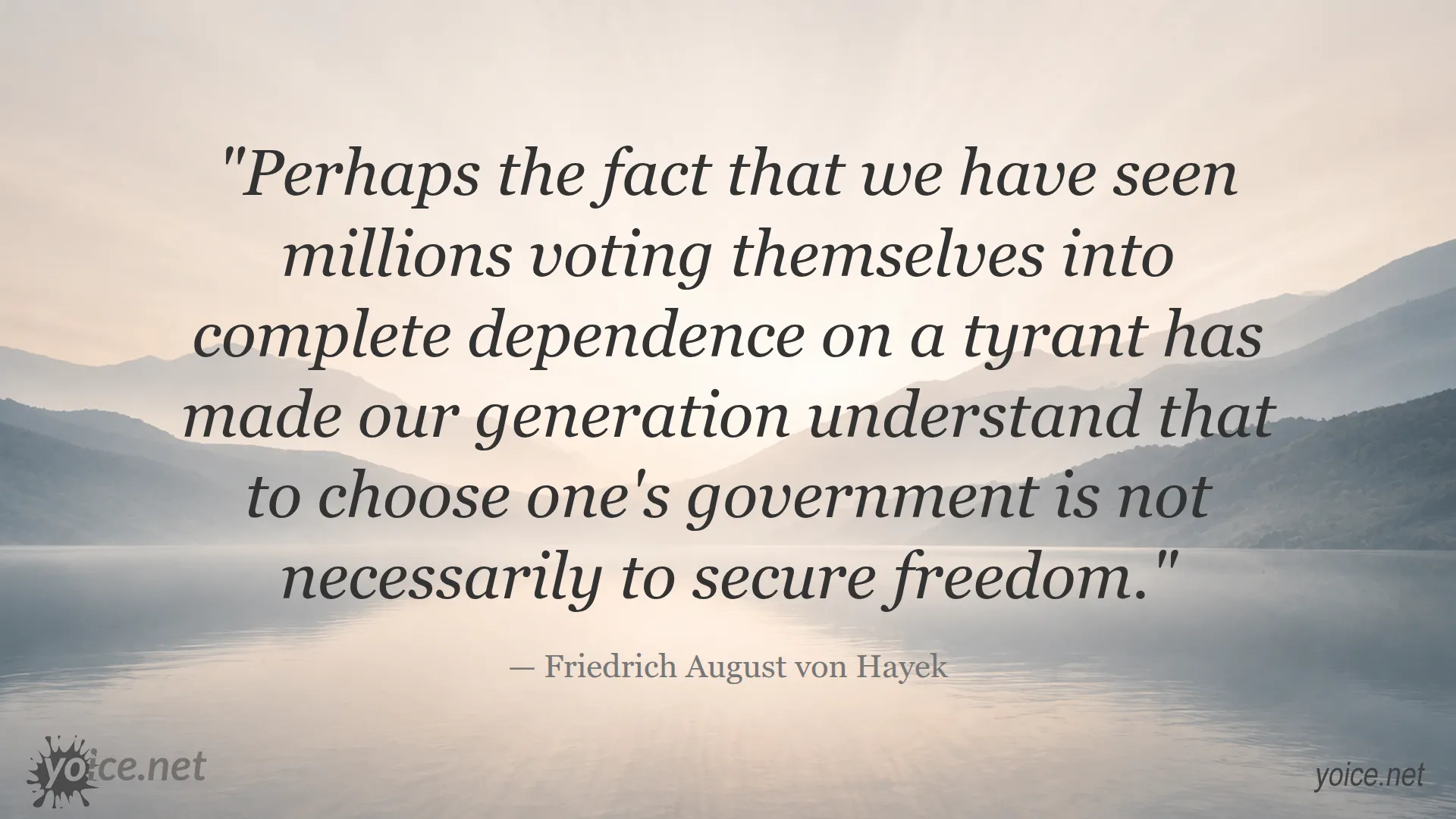 Quote about freedom and tyranny by Friedrich August von Hayek
