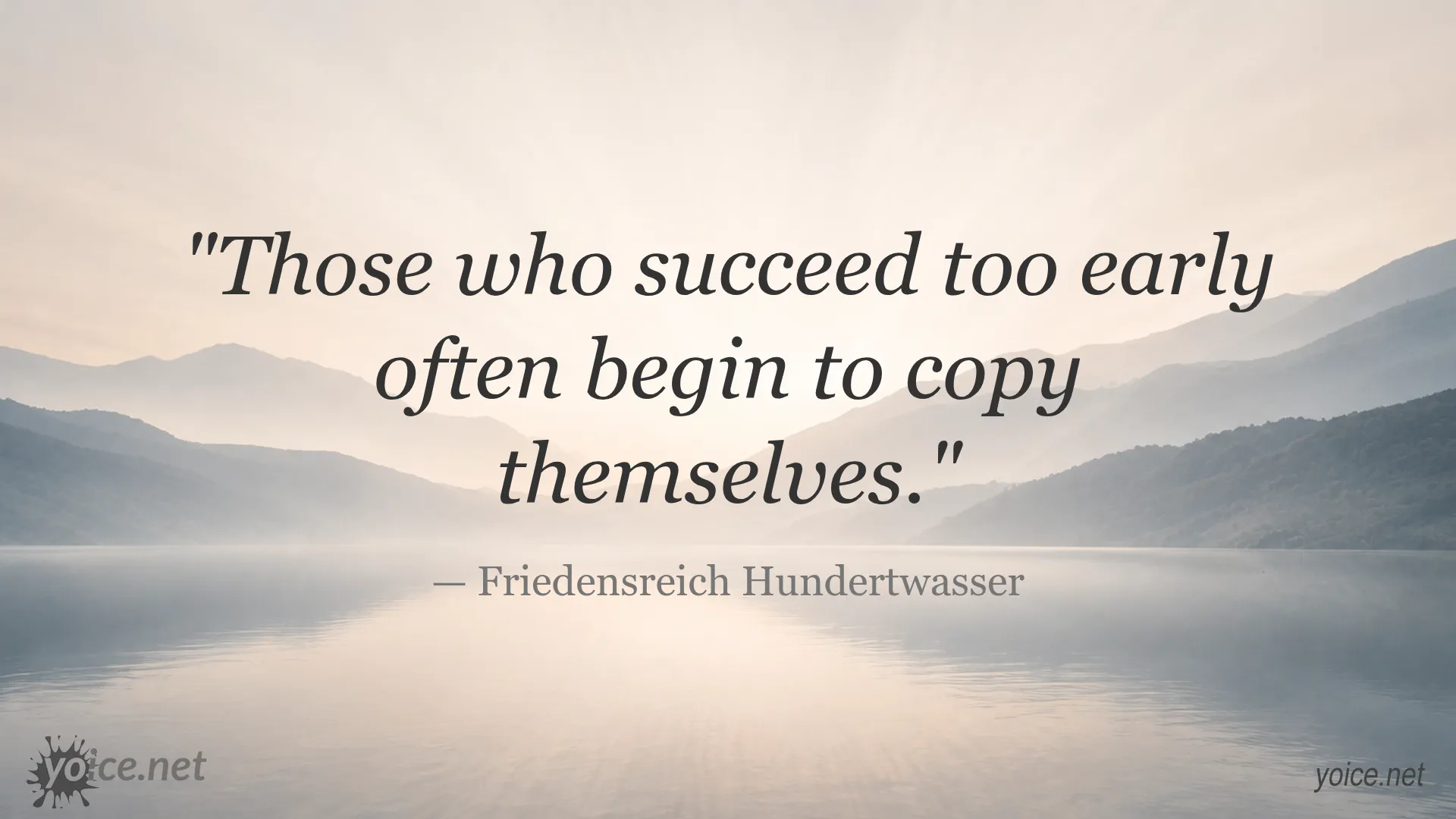 Inspirational quote by Friedensreich Hundertwasser about early success and copying oneself