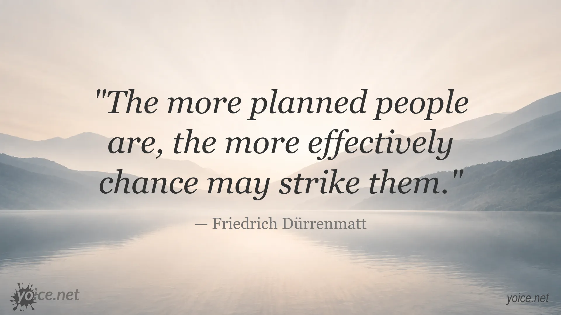 Inspirational quote by Friedrich Dürrenmatt about how planning increases the effectiveness of chance