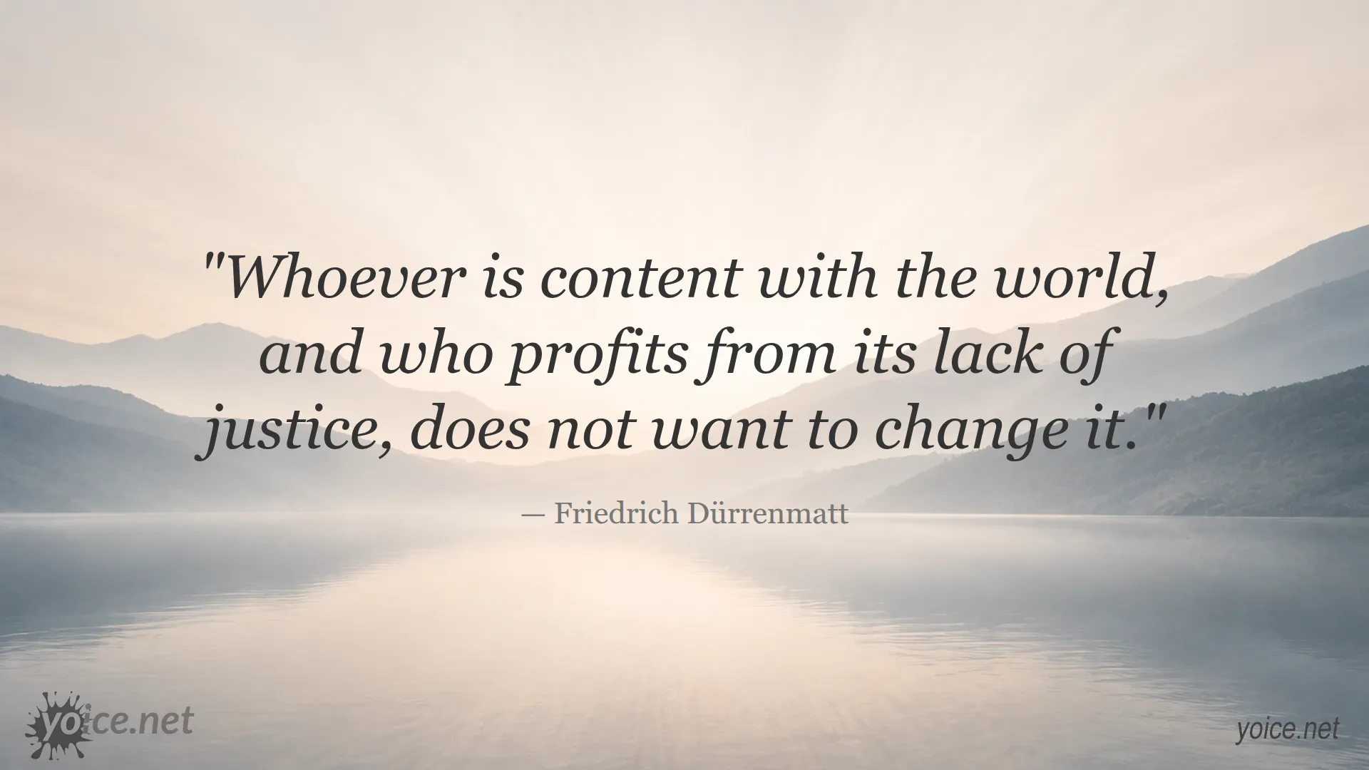 Quote by Friedrich Dürrenmatt about contentment with the world and injustice
