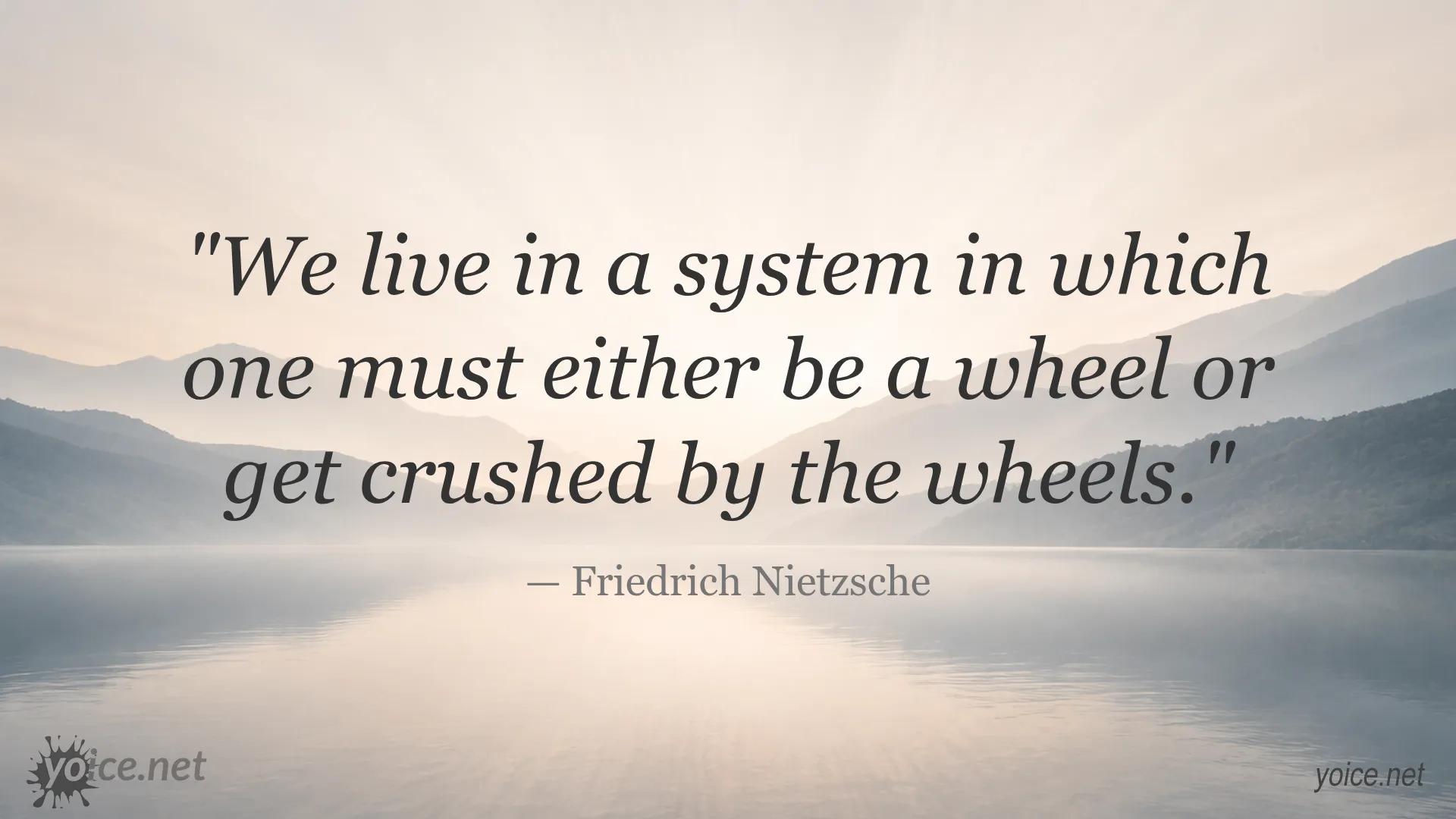 Inspirational quote by Friedrich Nietzsche about being the wheel or getting crushed by the system