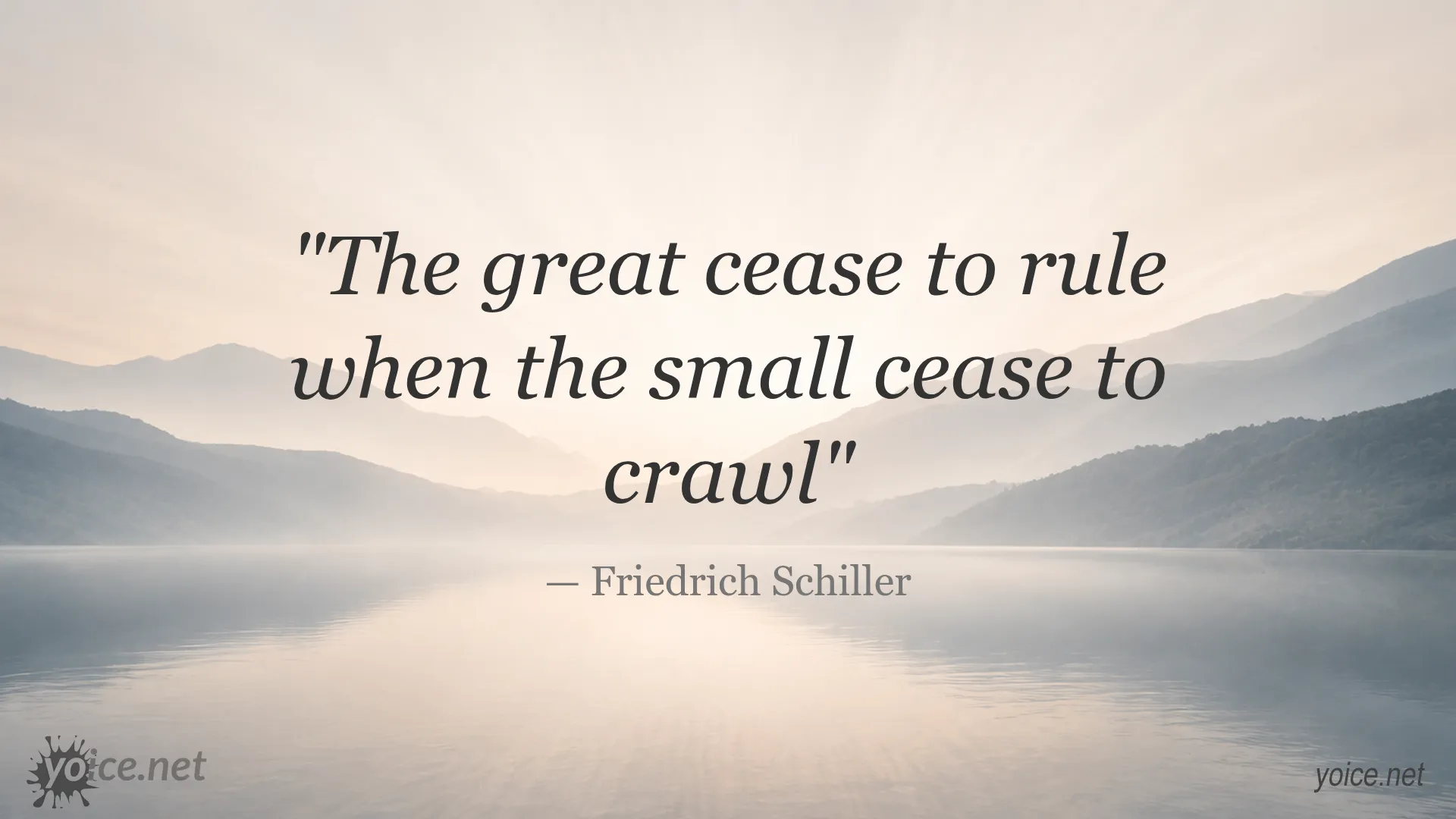 Quote by Friedrich Schiller about power ending when the small cease to crawl