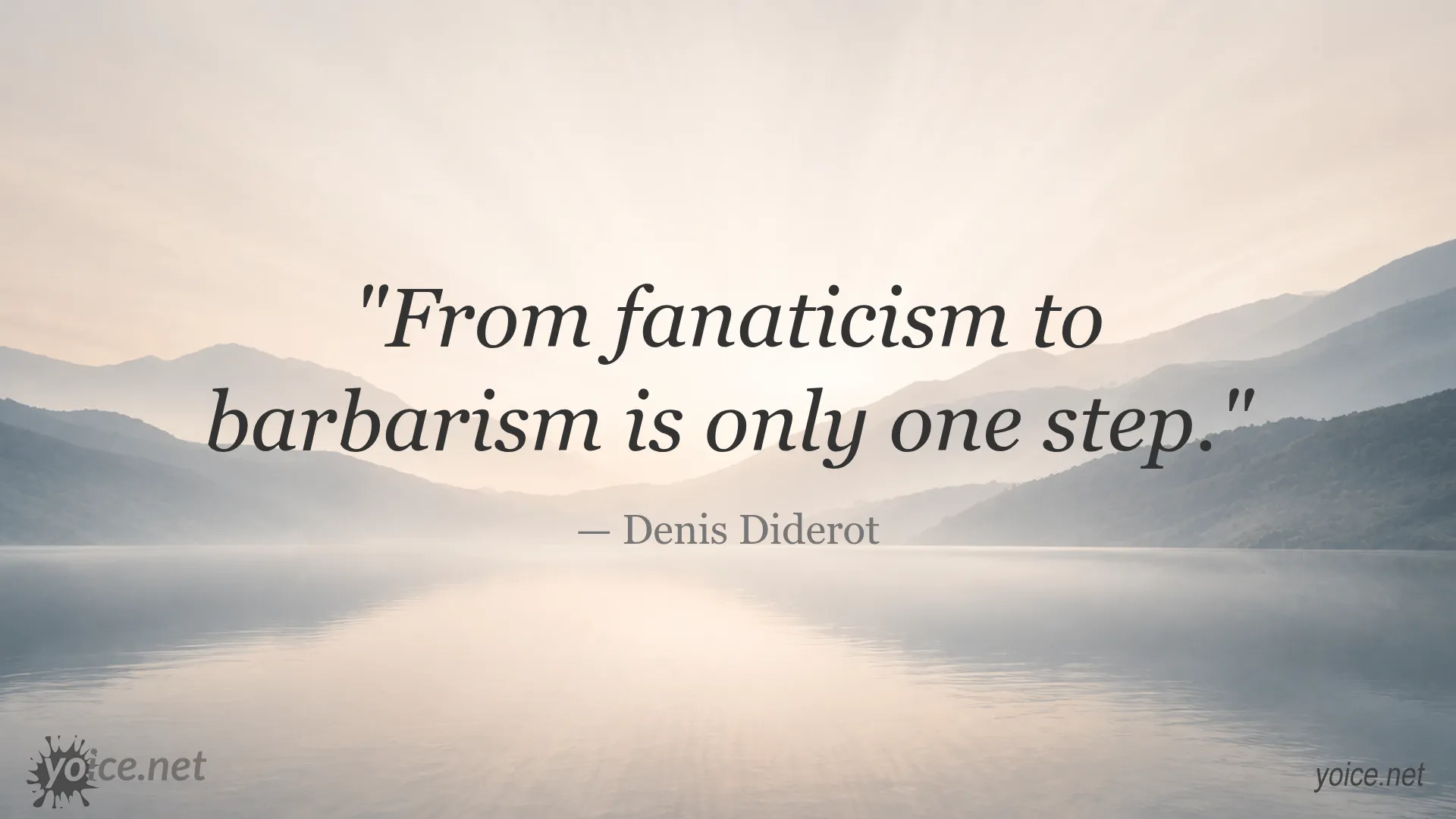 Quote from Denis Diderot stating from fanaticism to barbarism is only one step