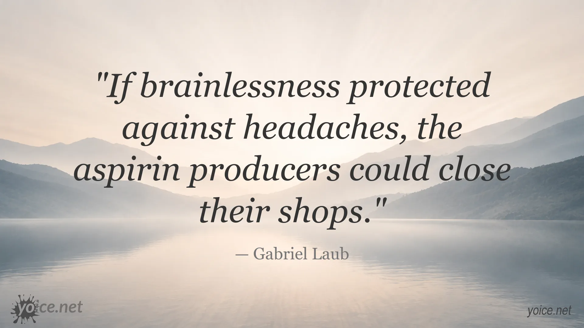 Gabriel Laub quote about brainlessness, headaches, and aspirin producers