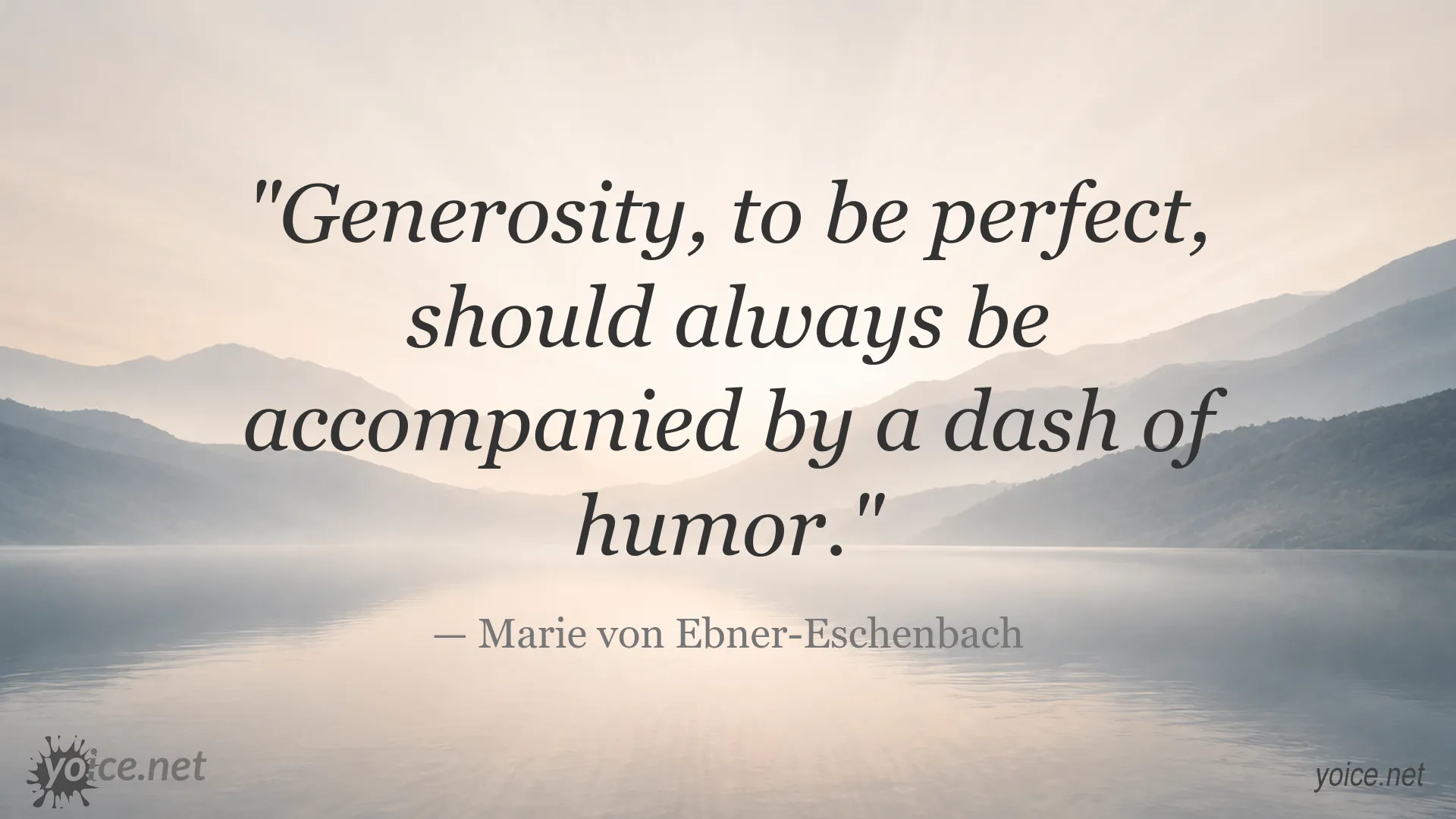 Quote image about generosity and humor by Marie von Ebner-Eschenbach
