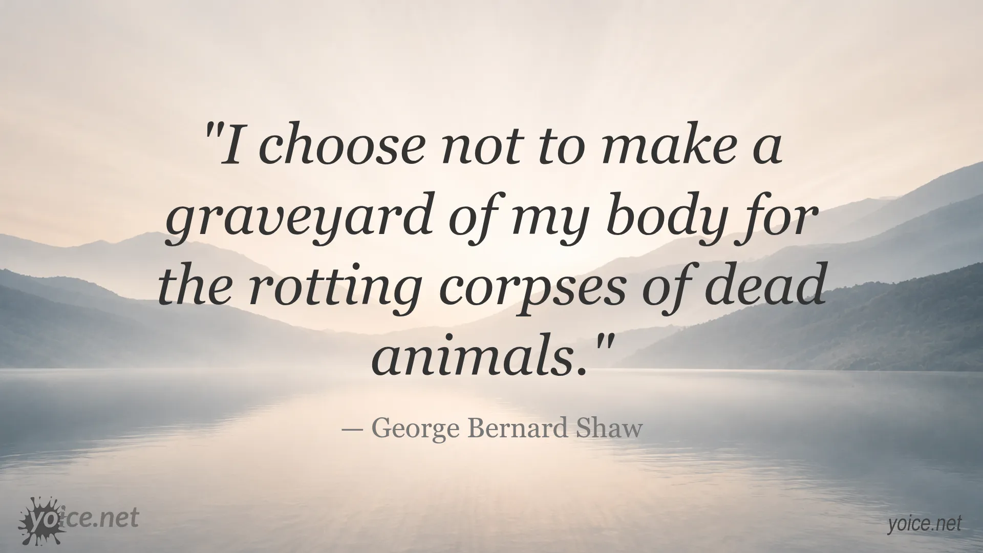 Quote by George Bernard Shaw about not making the body a graveyard for dead animals