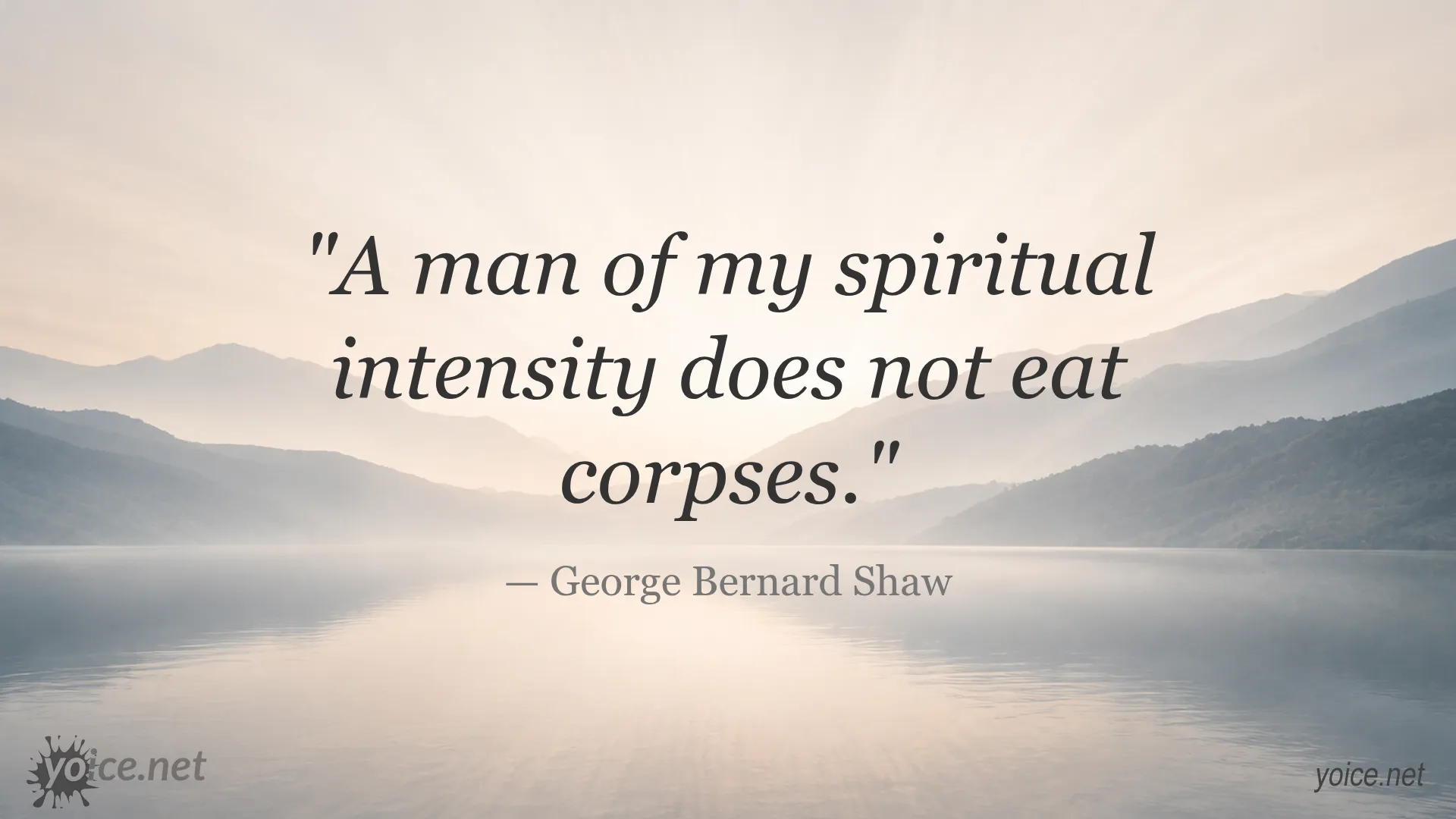 Quote image featuring a quote by George Bernard Shaw about spiritual intensity and not eating corpses