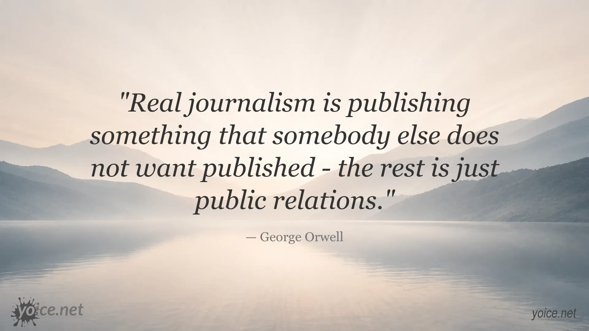 George Orwell quote image about journalism and public relations