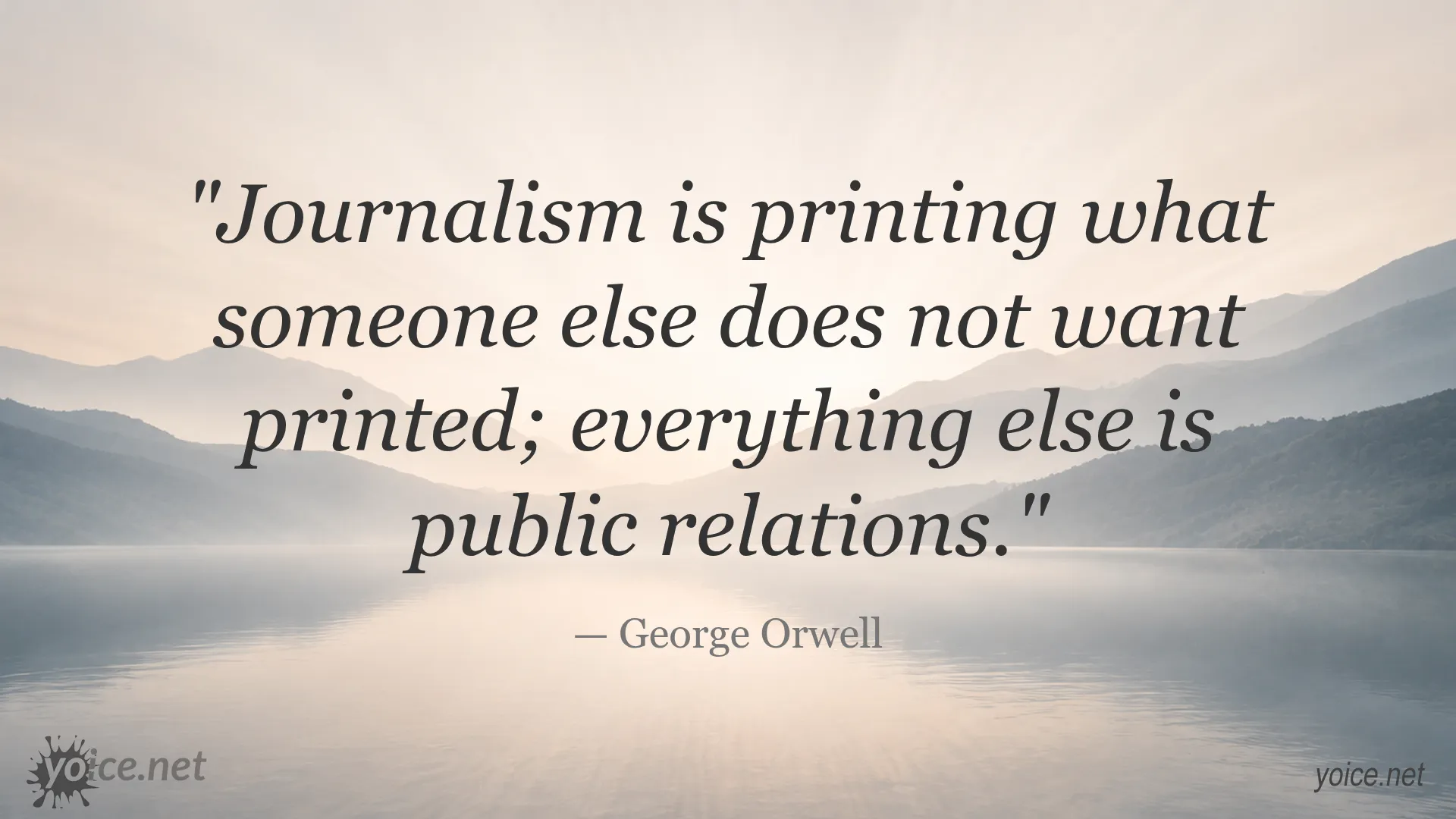 Quote about journalism and public relations by George Orwell