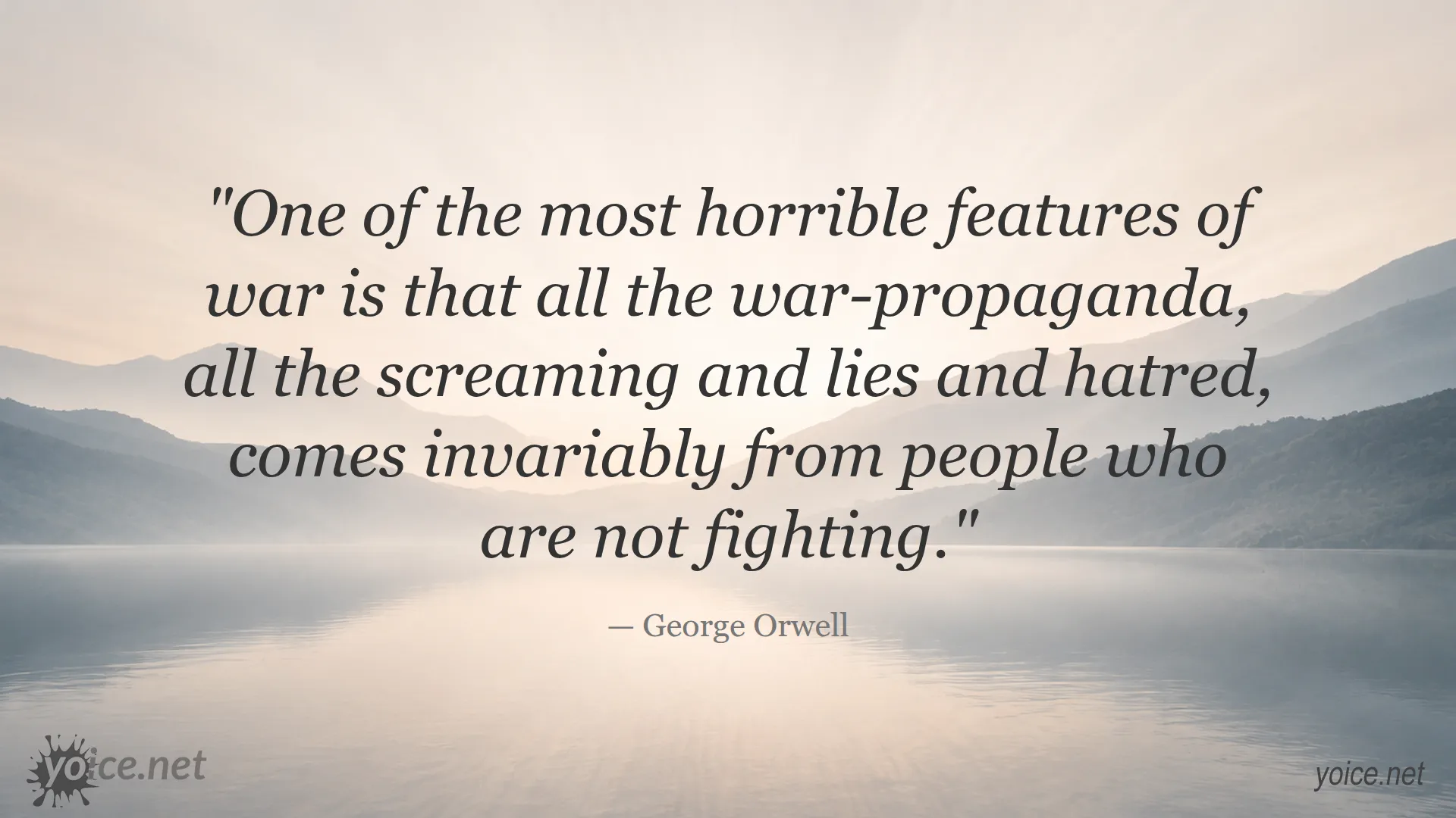 Quote by George Orwell on war propaganda and the lies from those not fighting