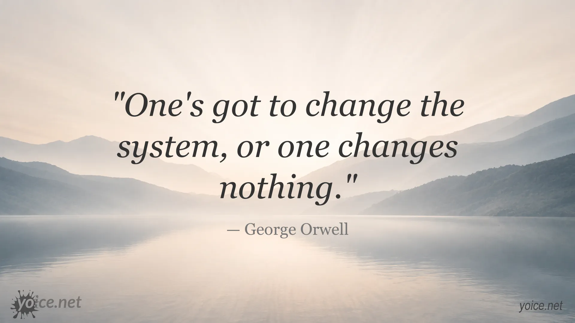 Inspirational George Orwell quote image about changing the system