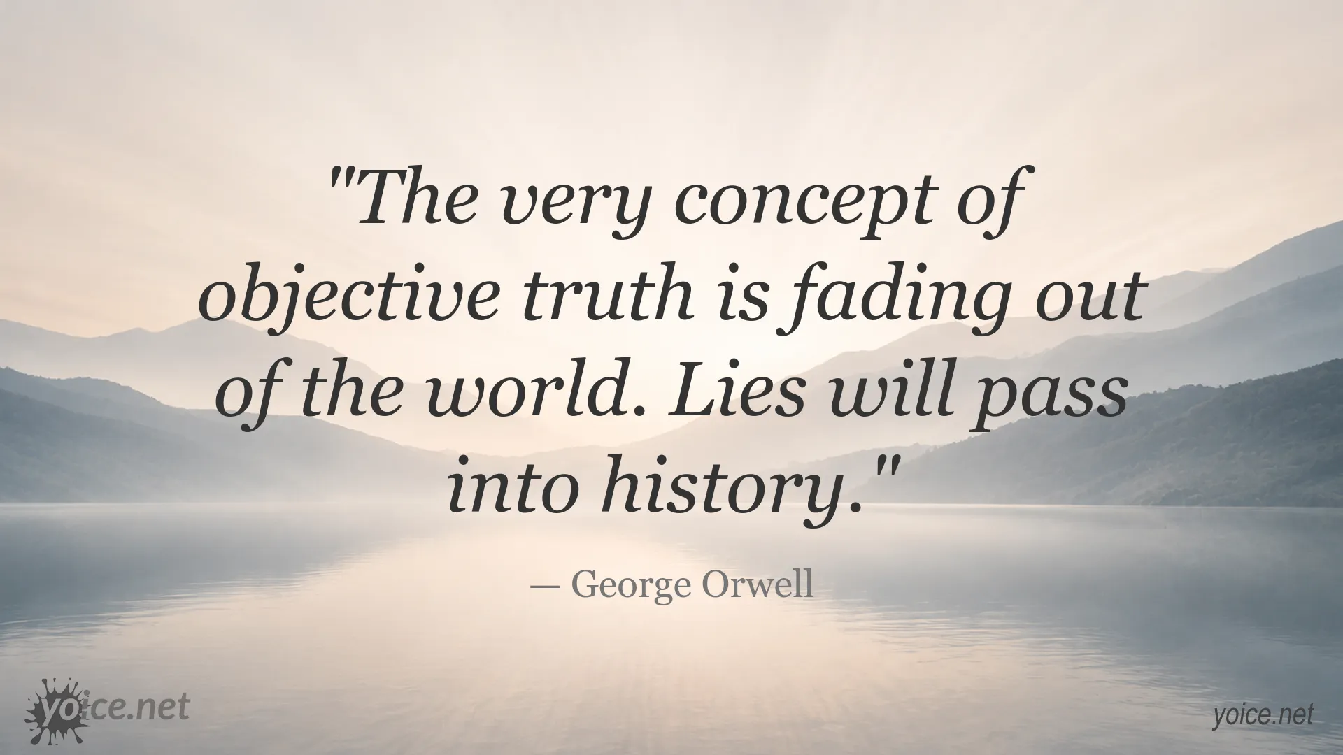 George Orwell quote about objective truth fading and lies passing into history